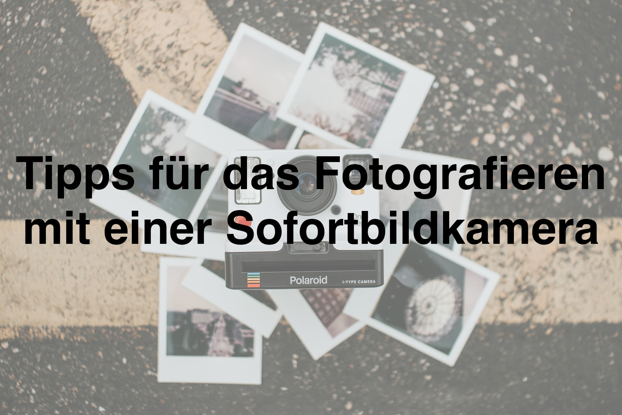 tipps-sofortbildkamera-fotografie