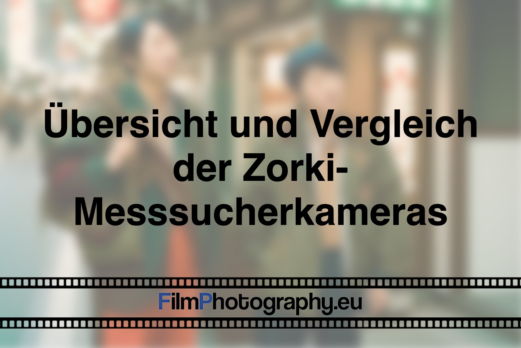 Übersicht-und-vergleich-der-zorki-messsucherkameras-photo-bnv
