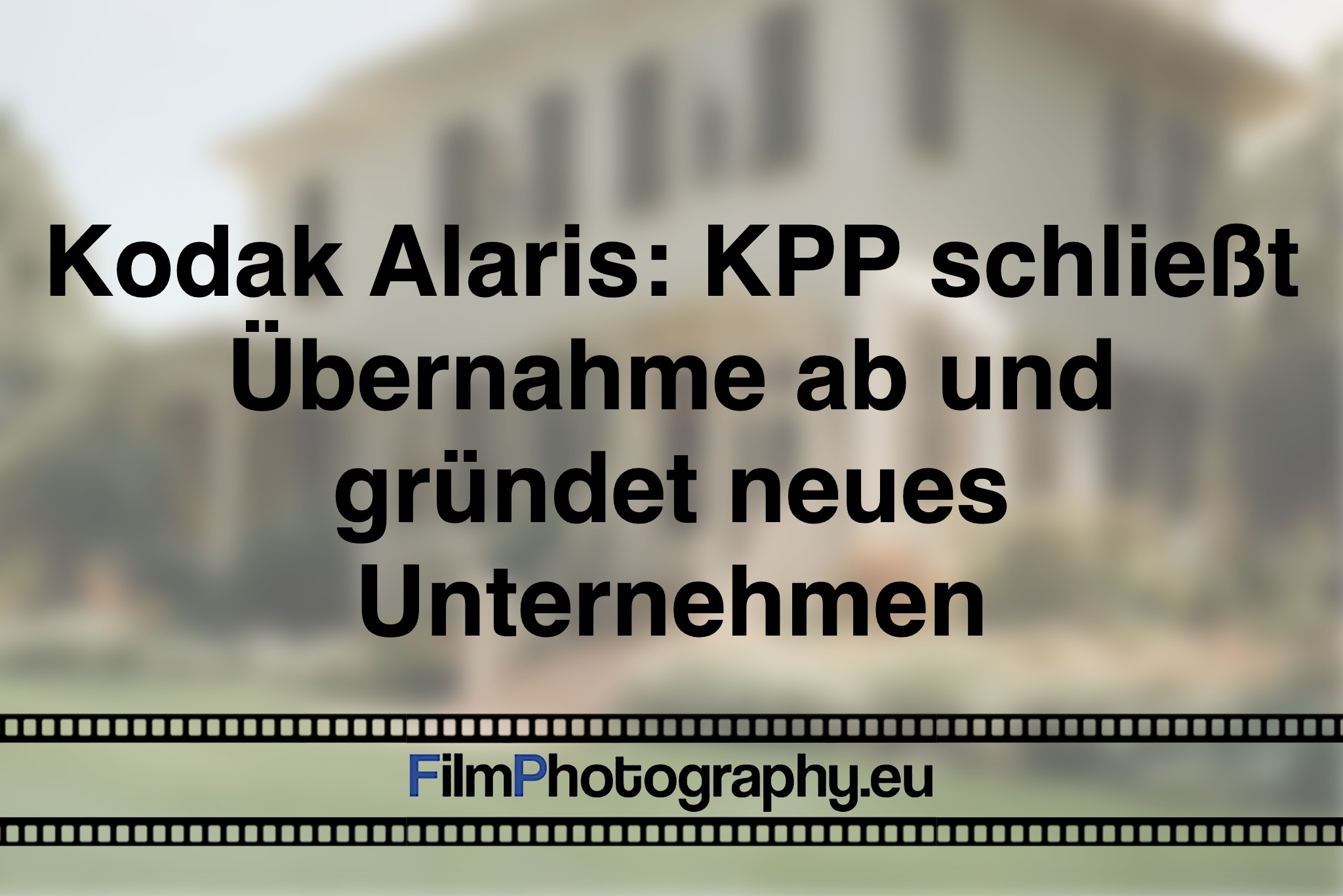 kodak-alaris-kpp-schließt-Übernahme-ab-und-gruendet-neues-unternehmen-foto-bnv