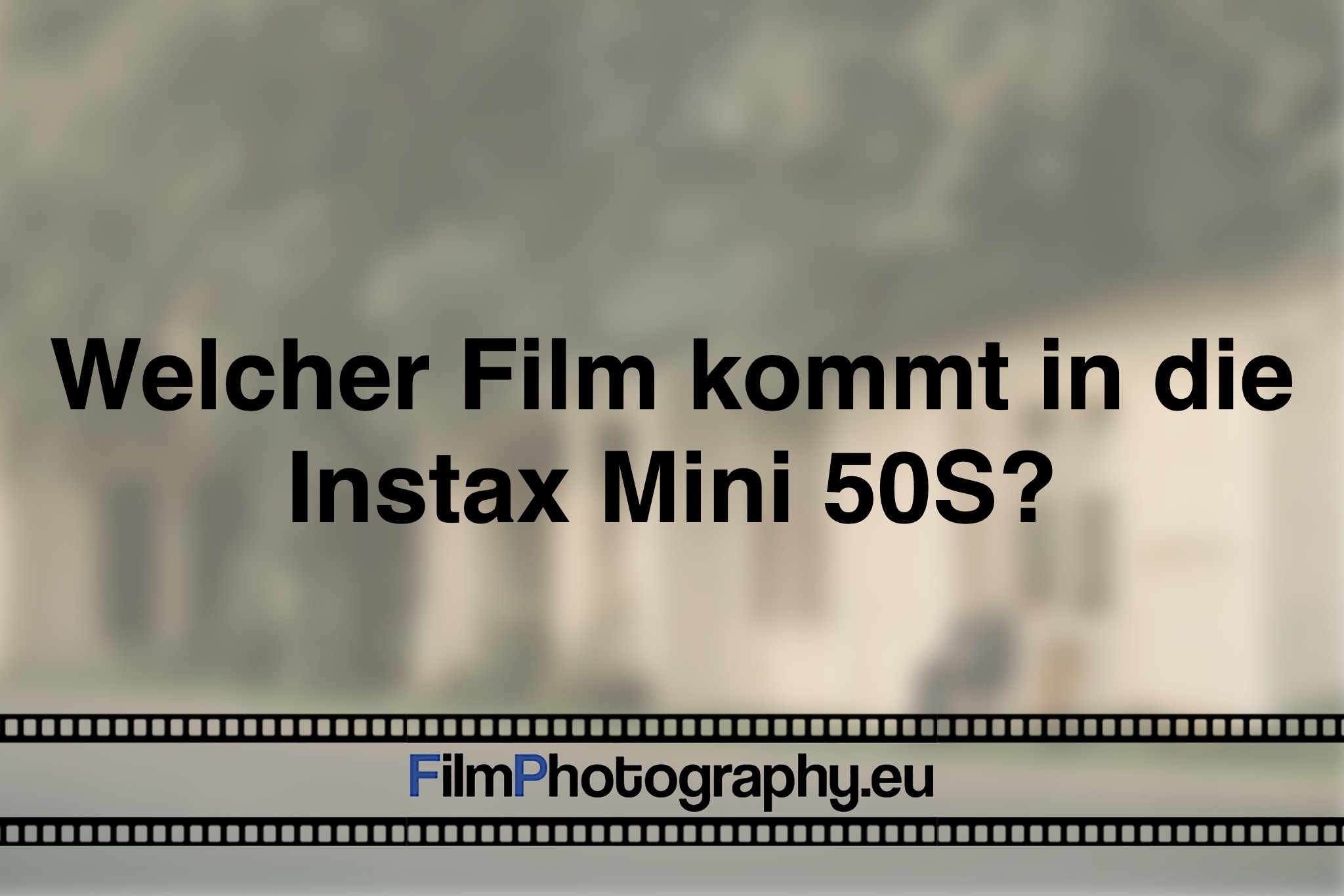 welcher Film kommt in die Instax Mini 50s?