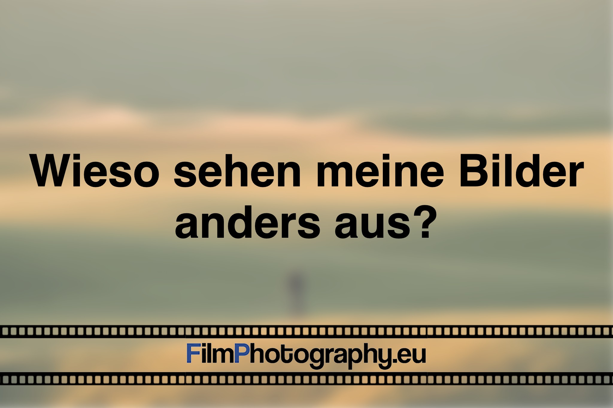 Wie so sehen meine Bilder anders aus?