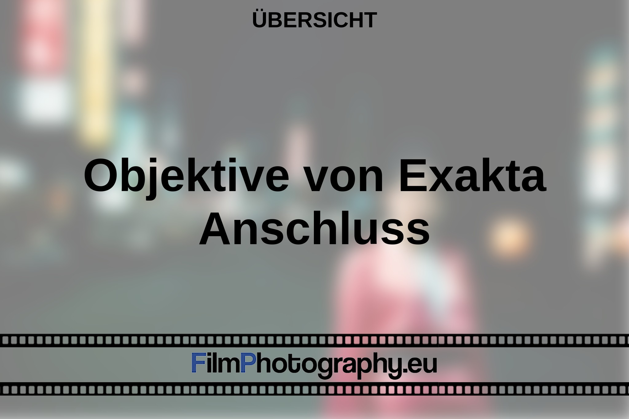 objektive-von-exakta-anschluss-Übersicht-bnv.jpg