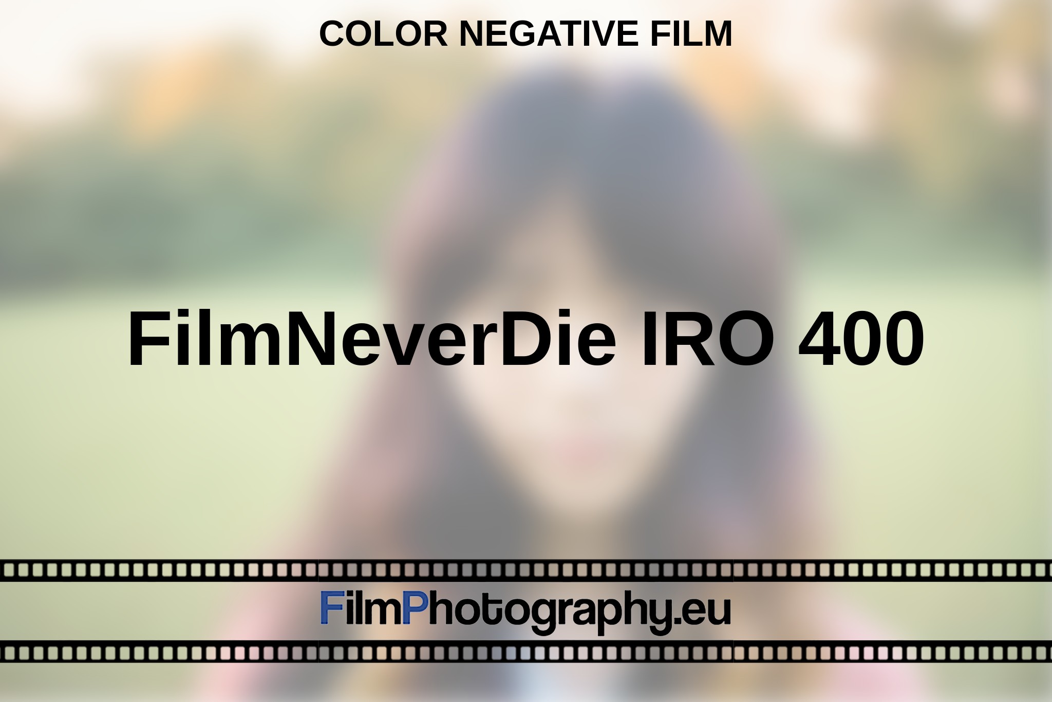 filmneverdie-iro-400-color-negative-film-en-bnv.jpg