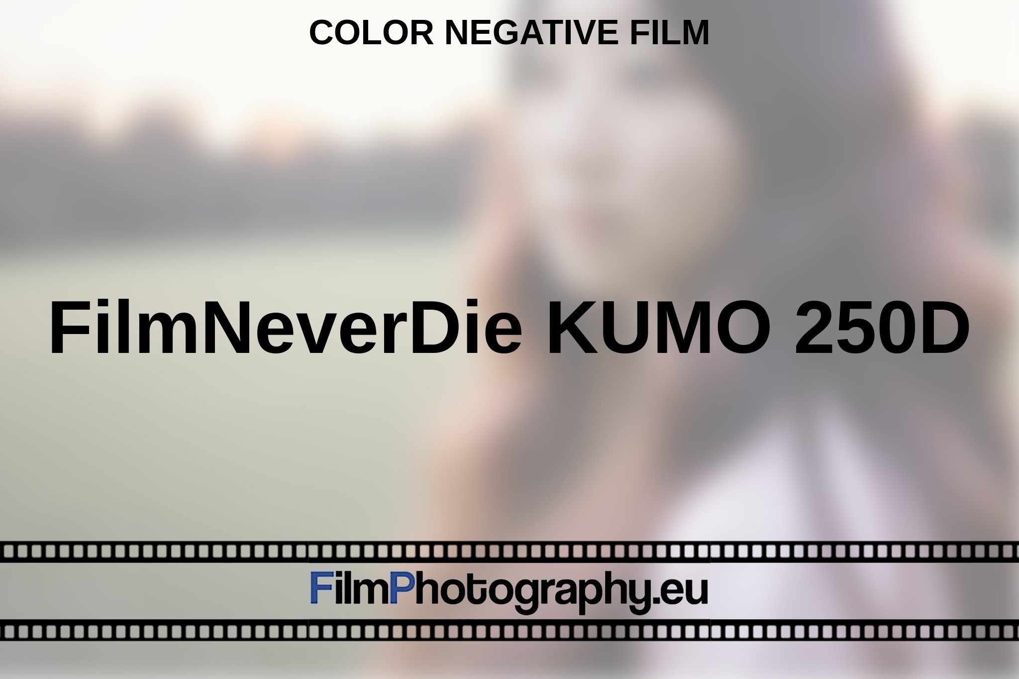 filmneverdie-kumo-250d-color-negative-film-en-bnv.jpg