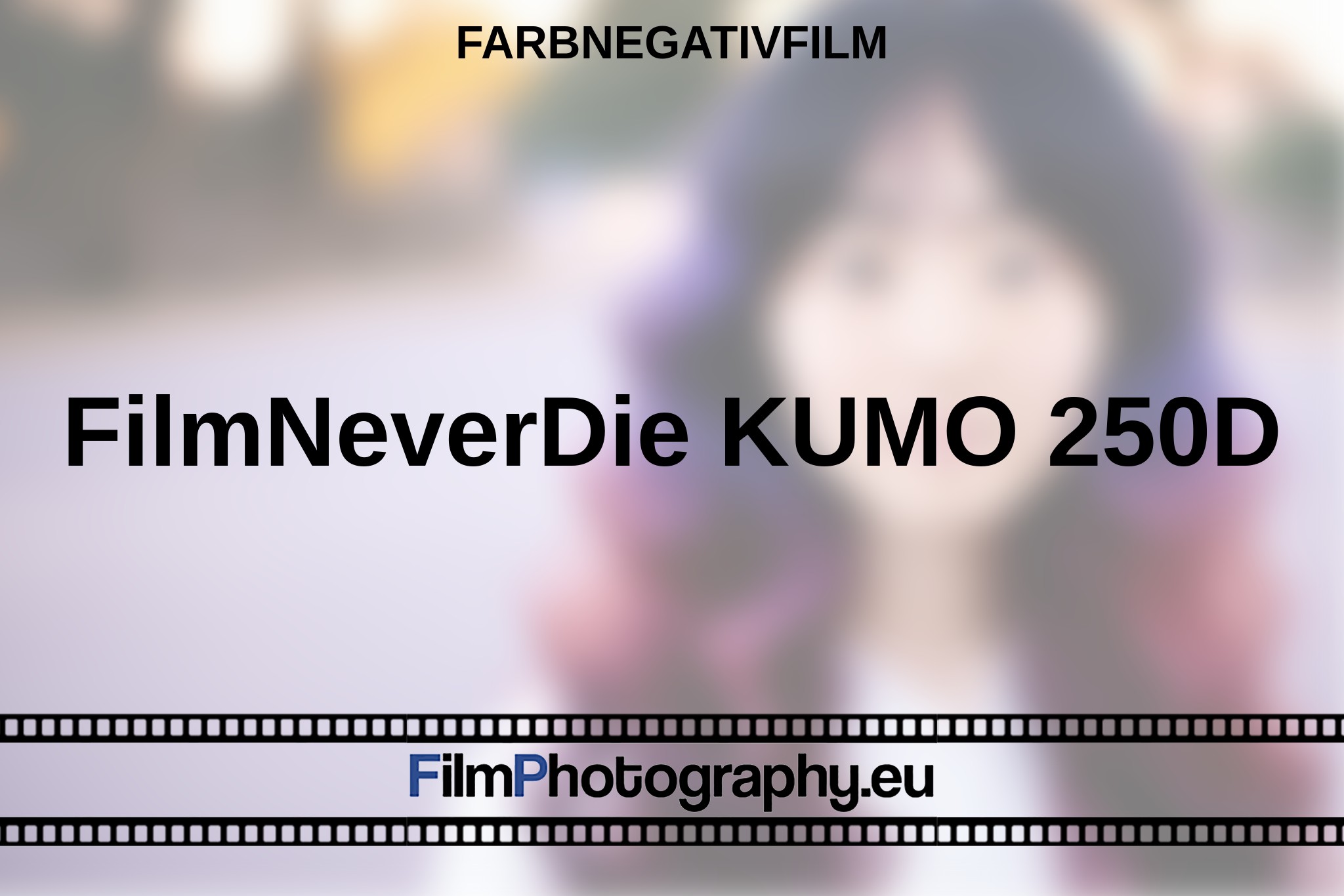 filmneverdie-kumo-250d-farbnegativfilm-bnv.jpg