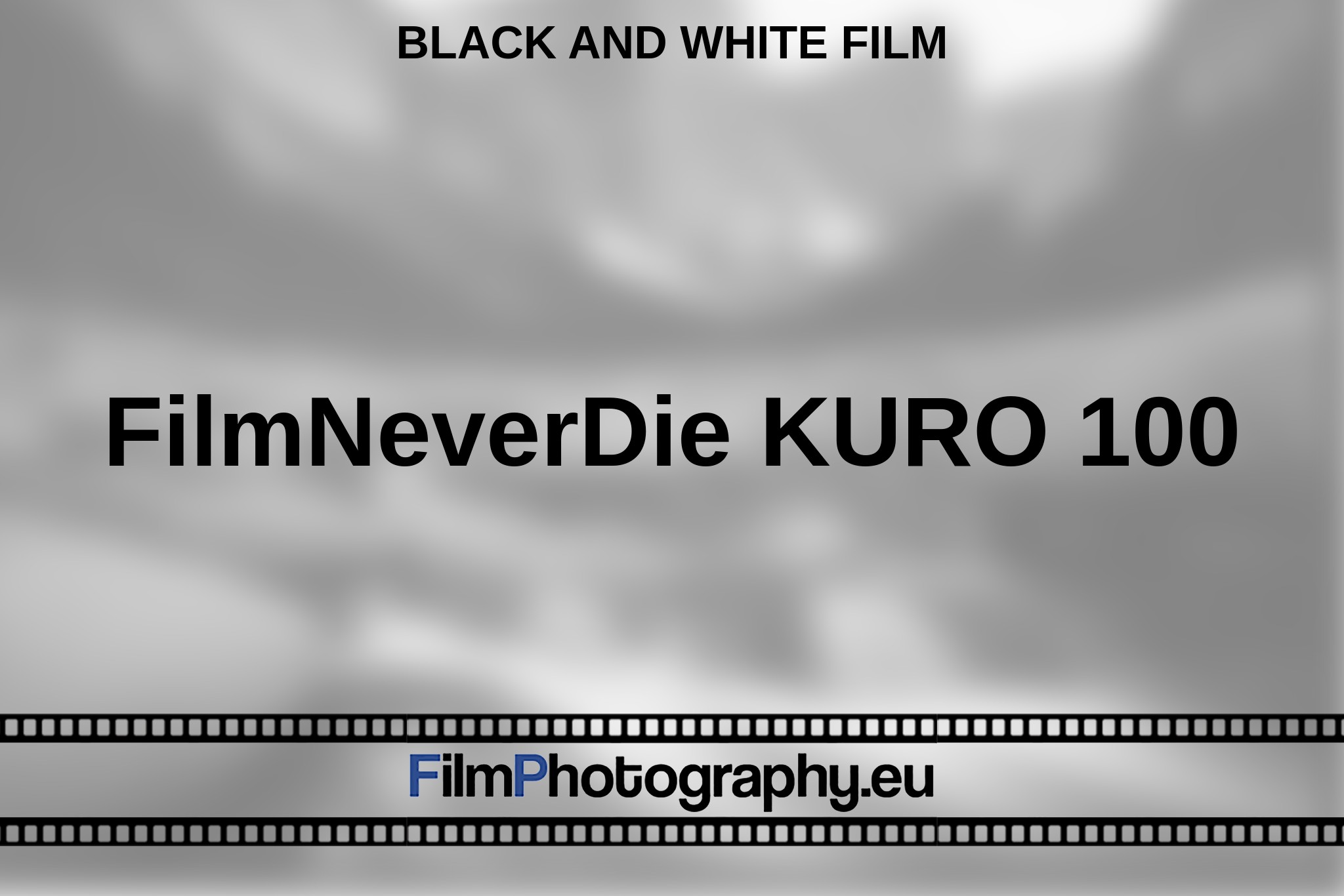filmneverdie-kuro-100-black-and-white-film-en-bnv.jpg