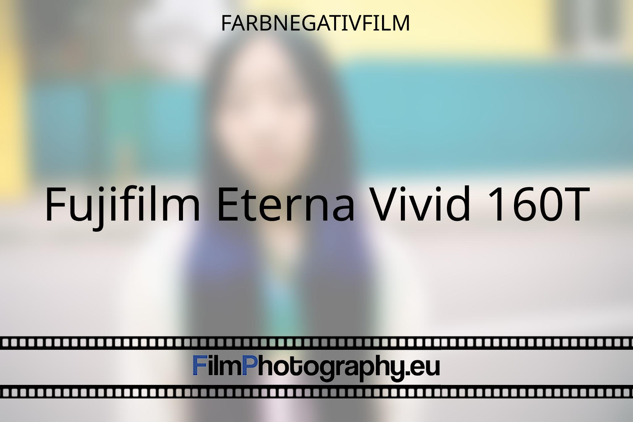 fujifilm-eterna-vivid-160t-farbnegativfilm-5070-bnv.jpg