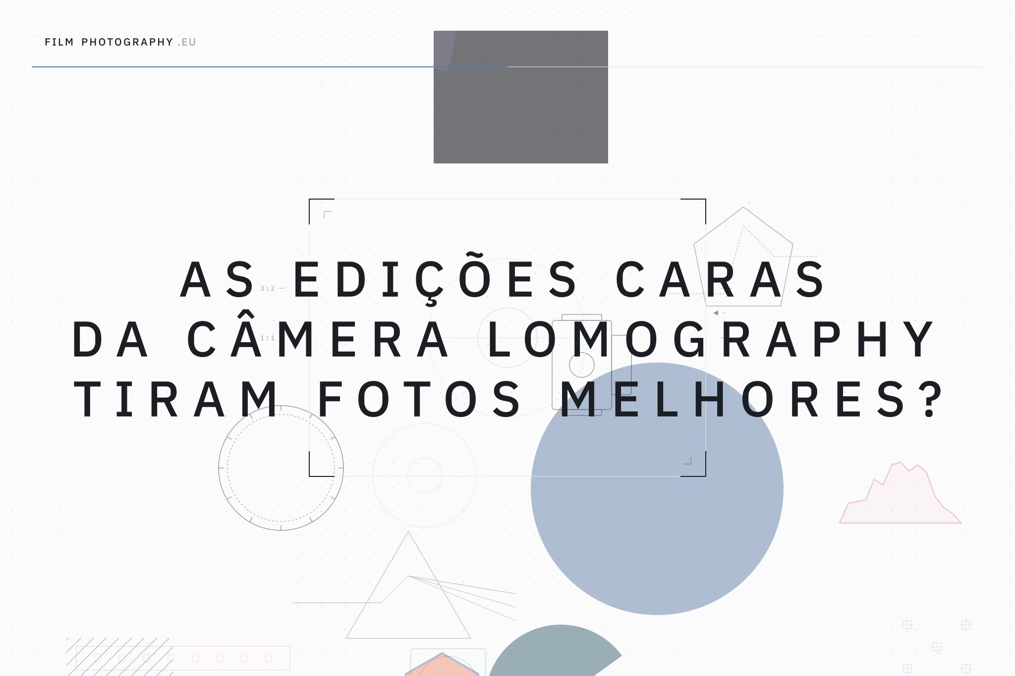 As edições caras da câmera Lomography tiram fotos melhores?