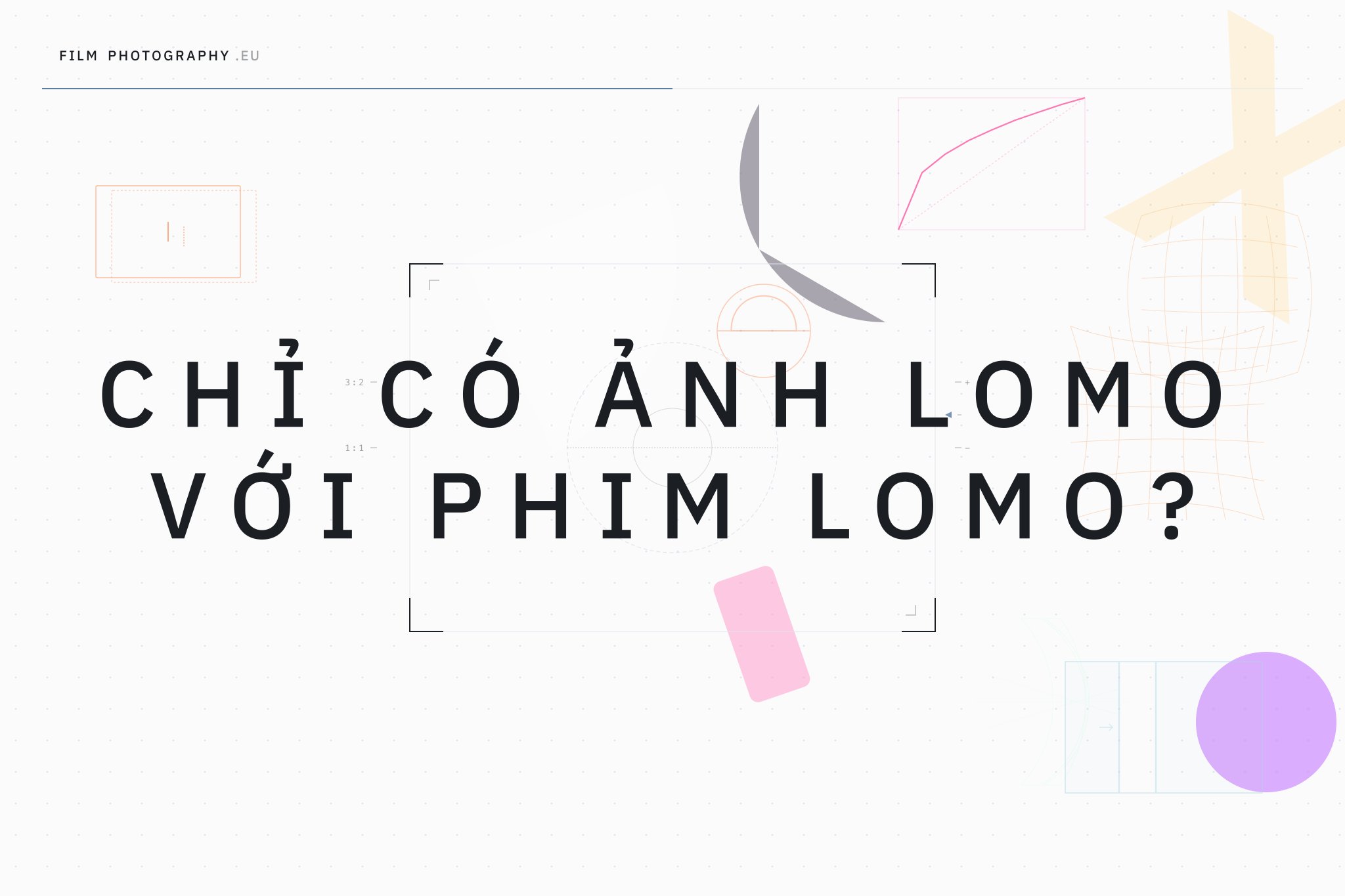 Chỉ có ảnh lomo với phim Lomo?