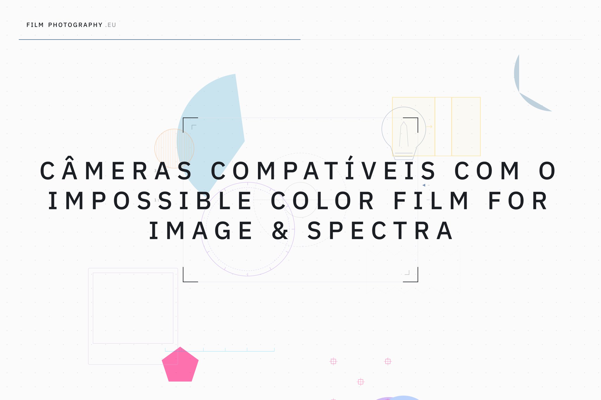 Câmeras compatíveis com o Impossible Color Film for Image & Spectra