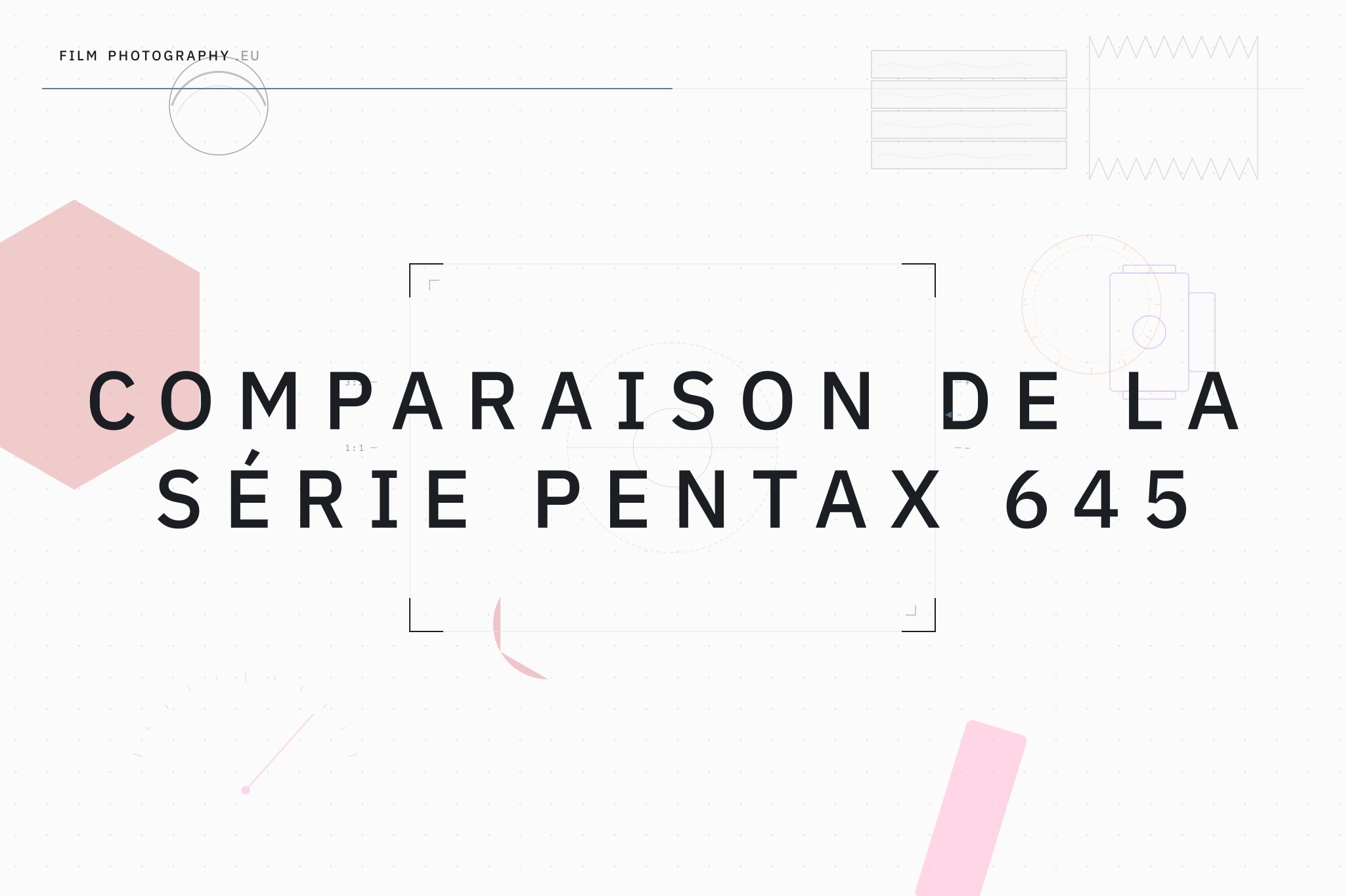 Comparaison de la série Pentax 645