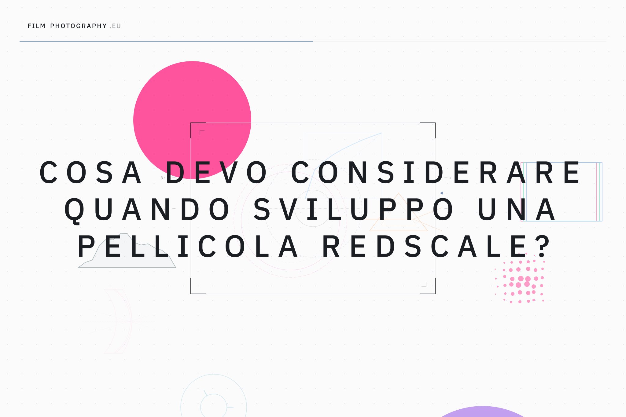 Cosa devo considerare quando sviluppo una pellicola redscale?