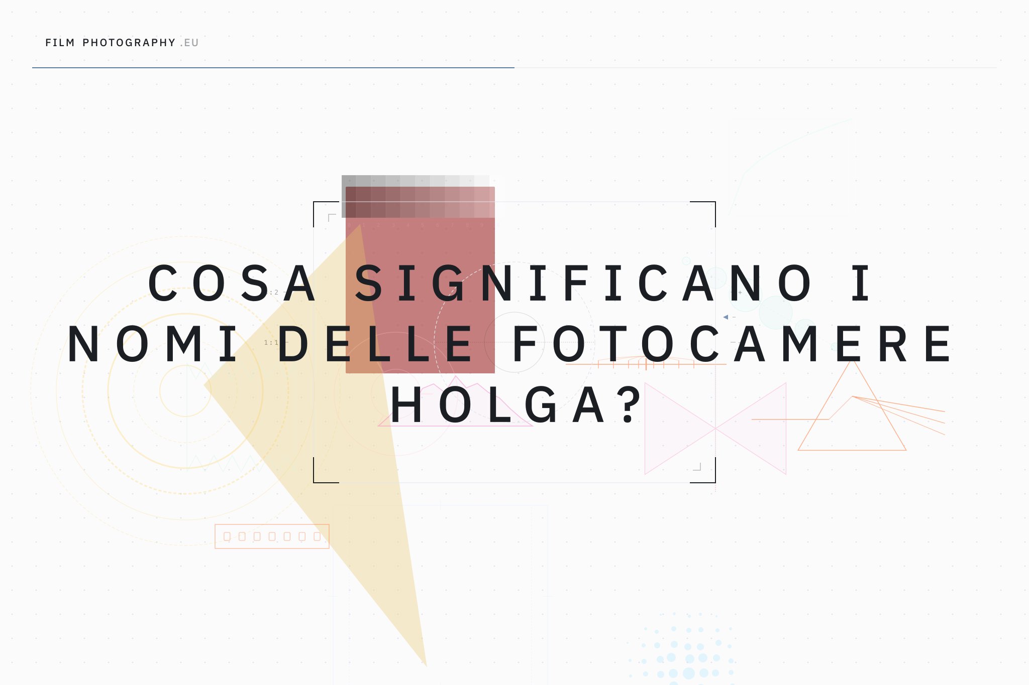 Cosa significano i nomi delle fotocamere Holga?