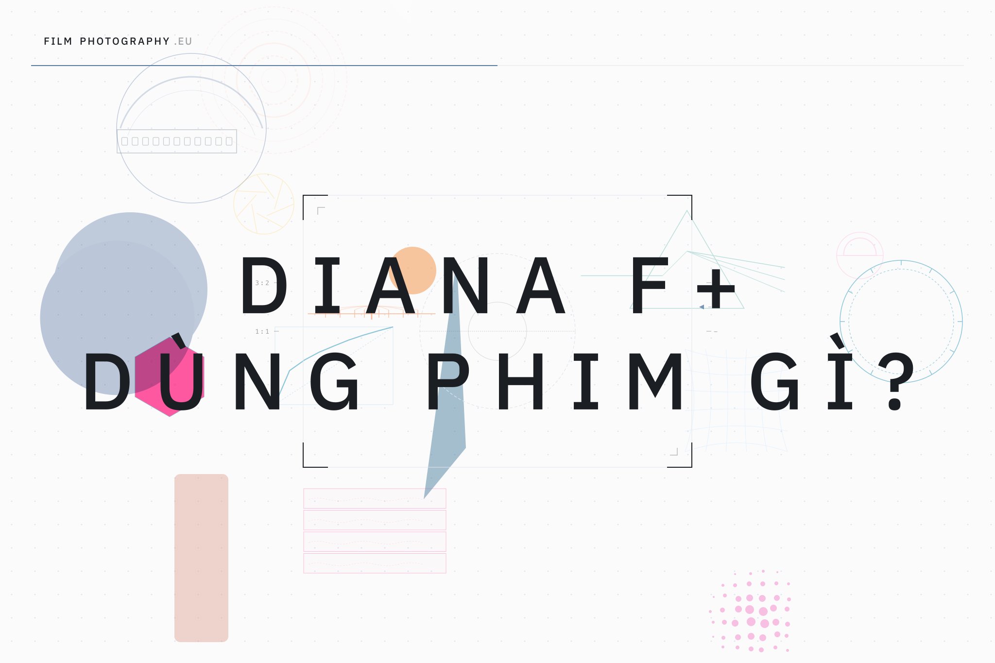 Diana F+ dùng phim gì?