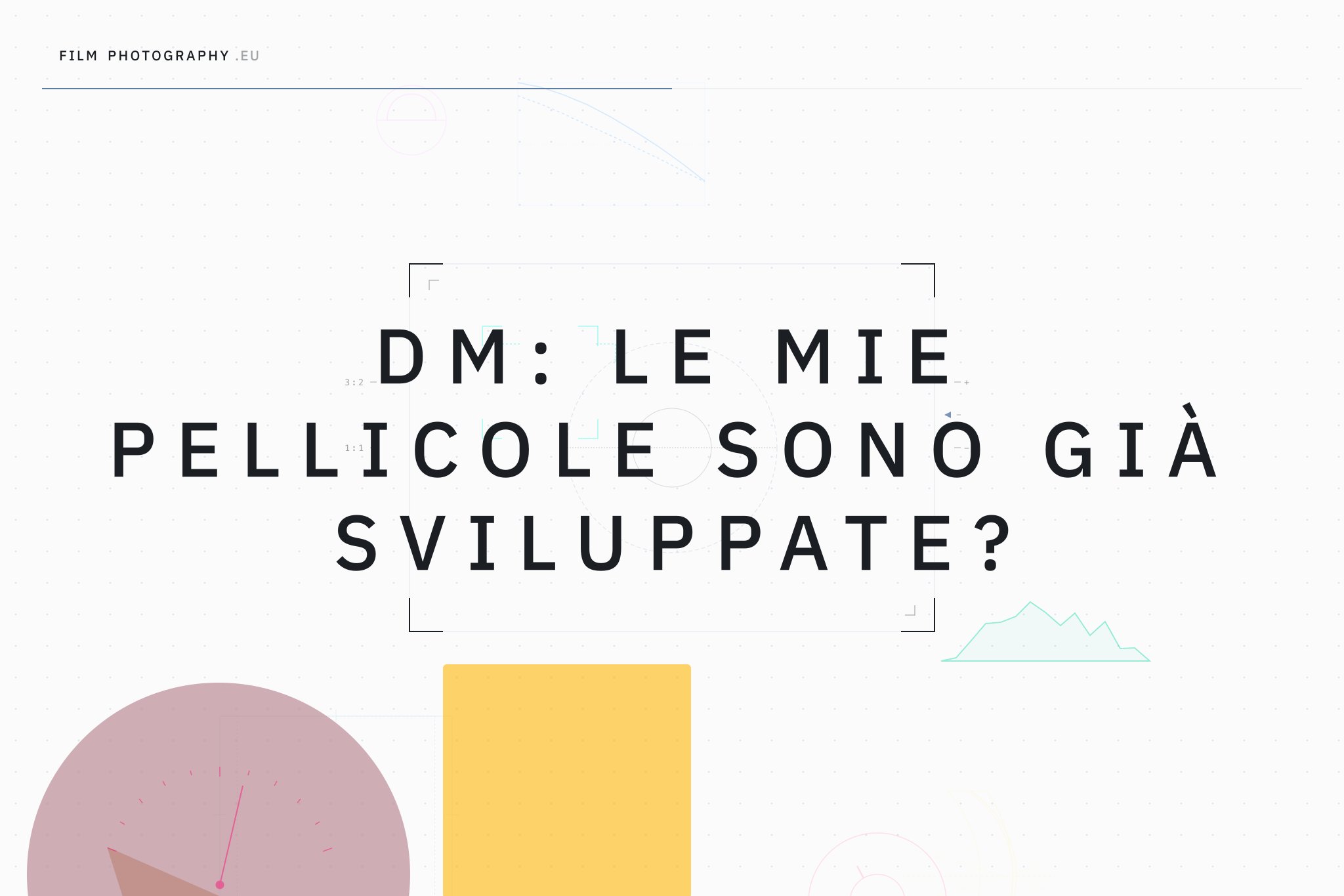 DM: Le mie pellicole sono già sviluppate?
