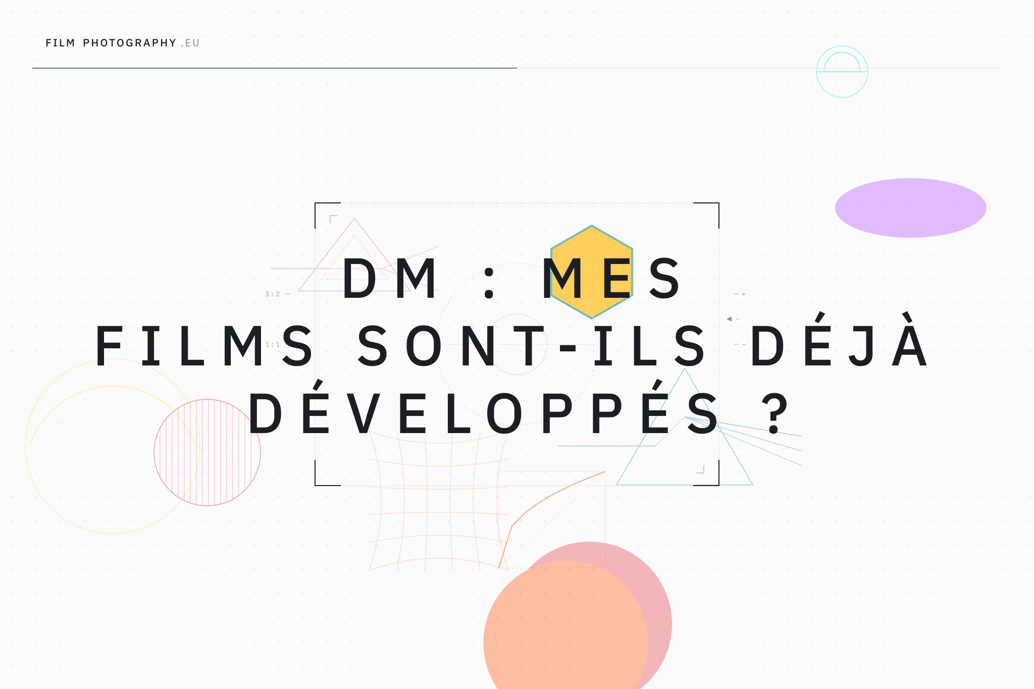 DM : Mes films sont-ils déjà développés ?