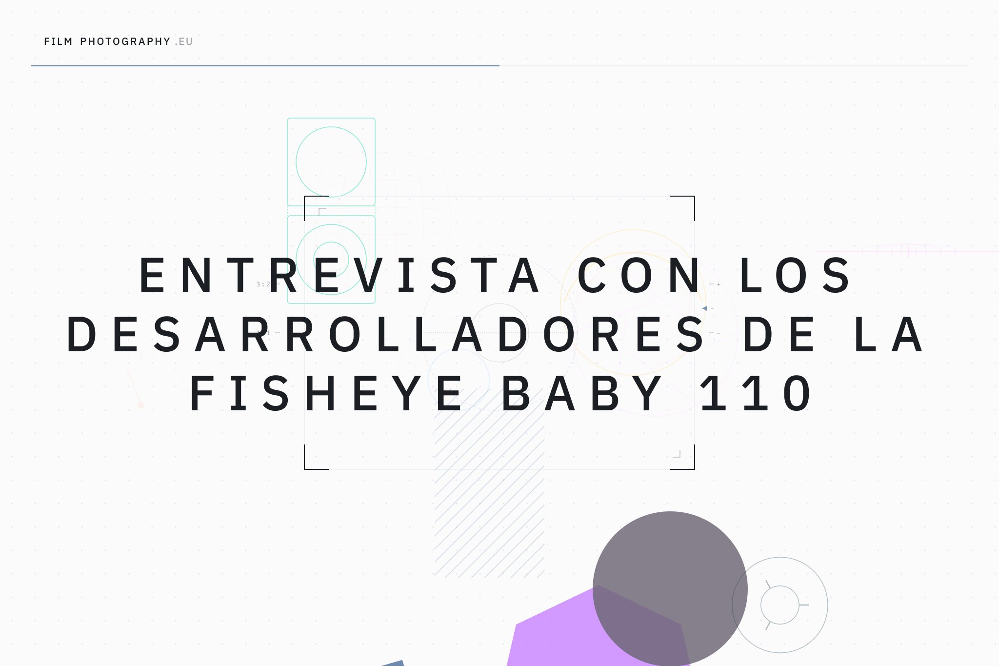 Entrevista con los desarrolladores de la Fisheye Baby 110