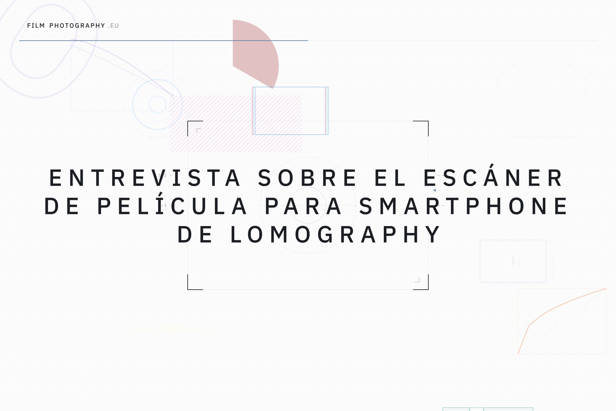 Entrevista sobre el escáner de película para smartphone de Lomography