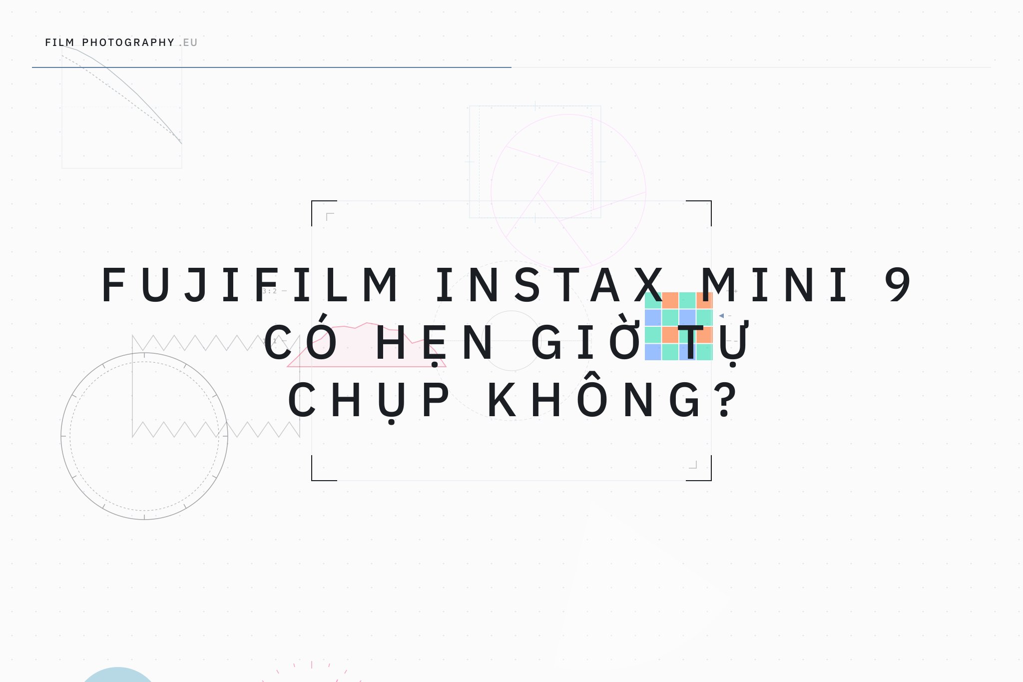 Fujifilm Instax Mini 9 có hẹn giờ tự chụp không?