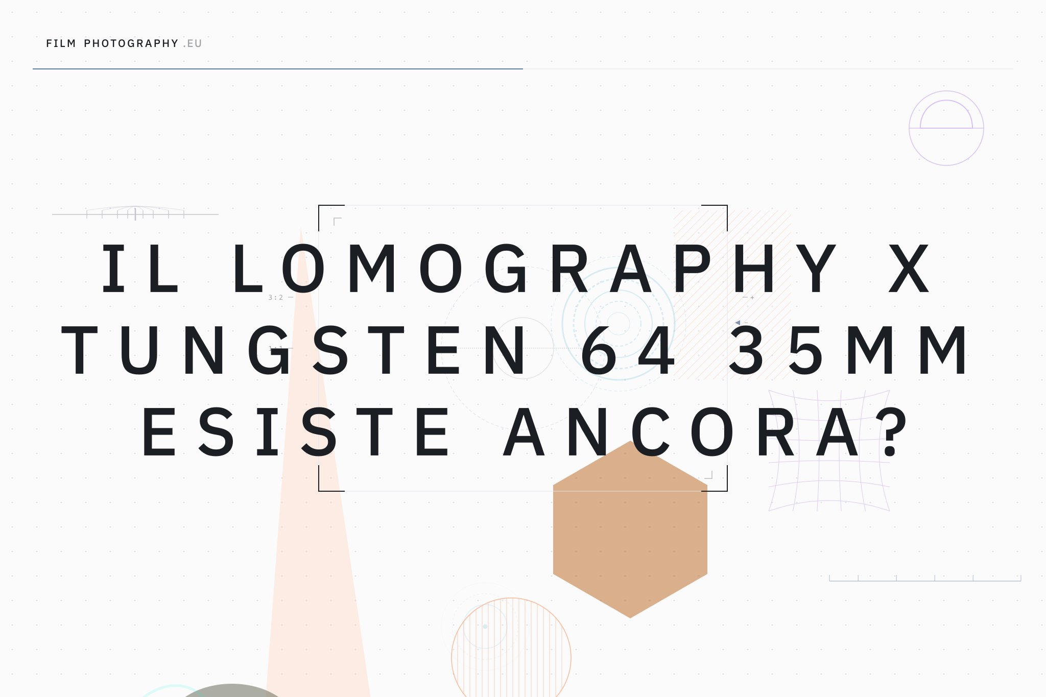 Il Lomography X Tungsten 64 35mm esiste ancora?