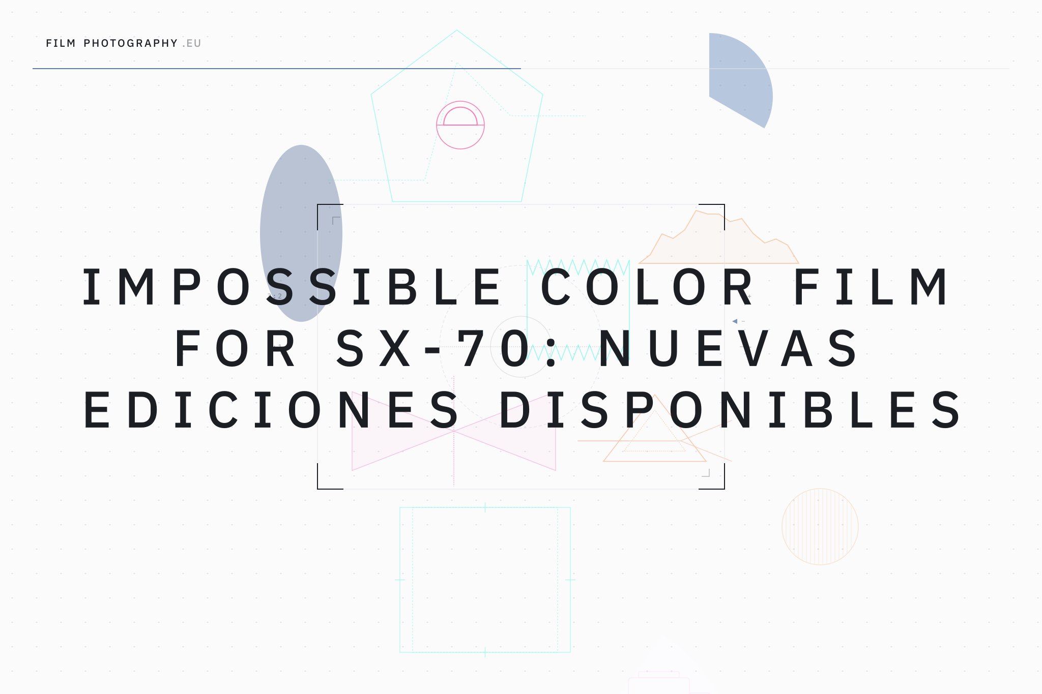 Impossible Color Film for SX-70: nuevas ediciones disponibles