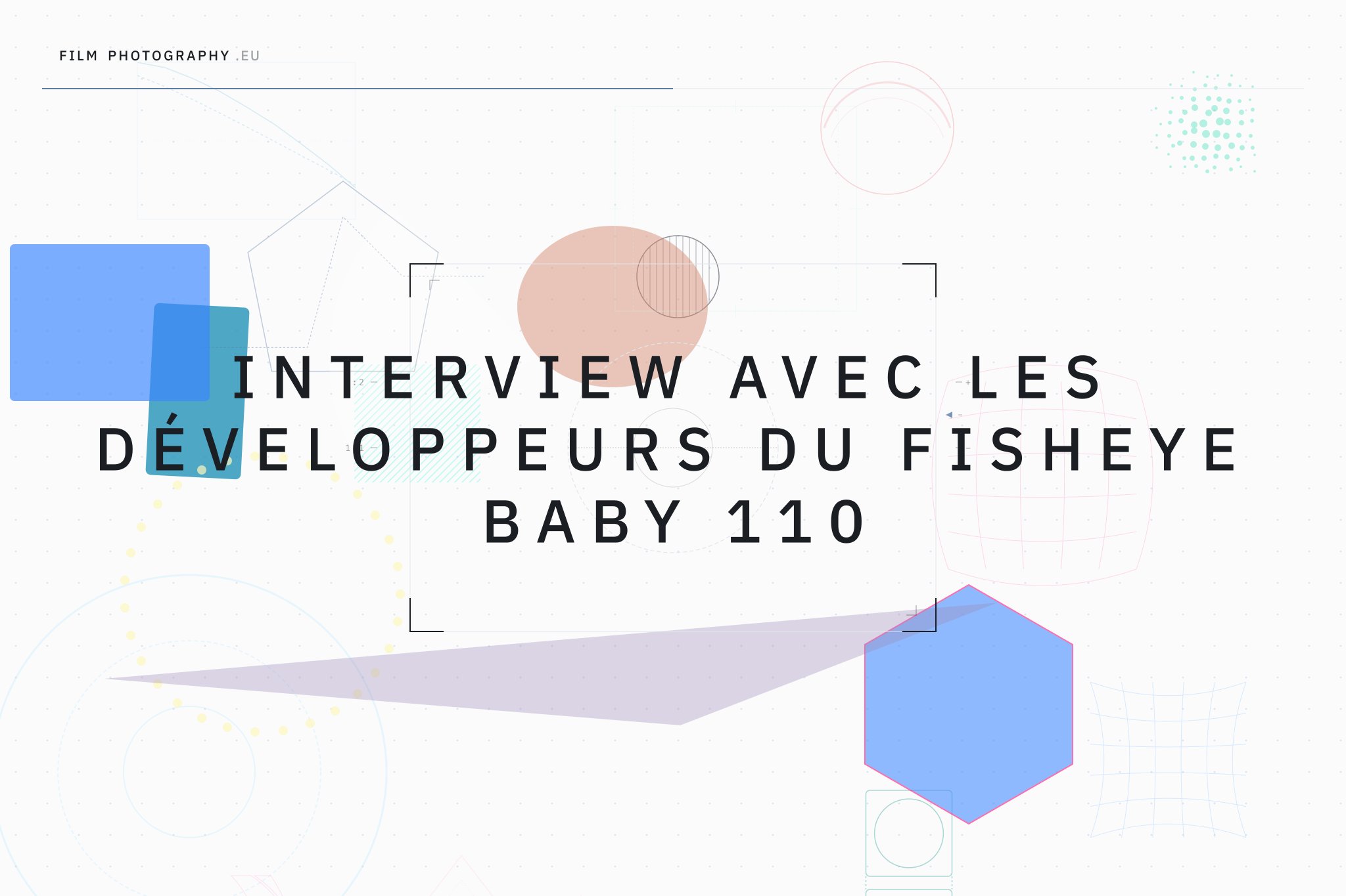 Interview avec les développeurs du Fisheye Baby 110