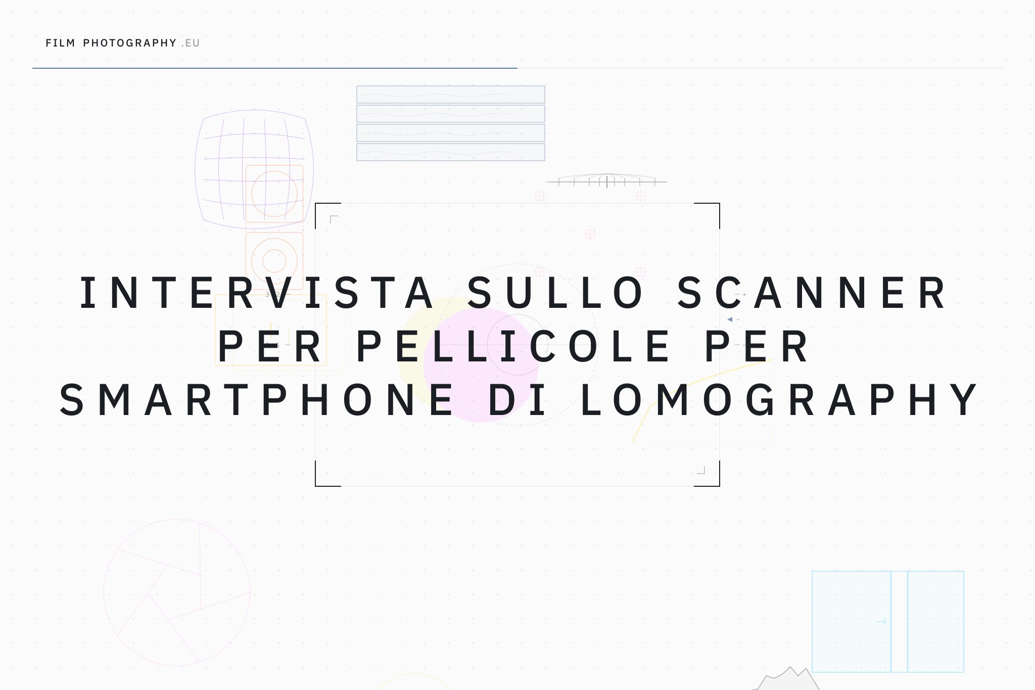 Intervista sullo scanner per pellicole per smartphone di Lomography