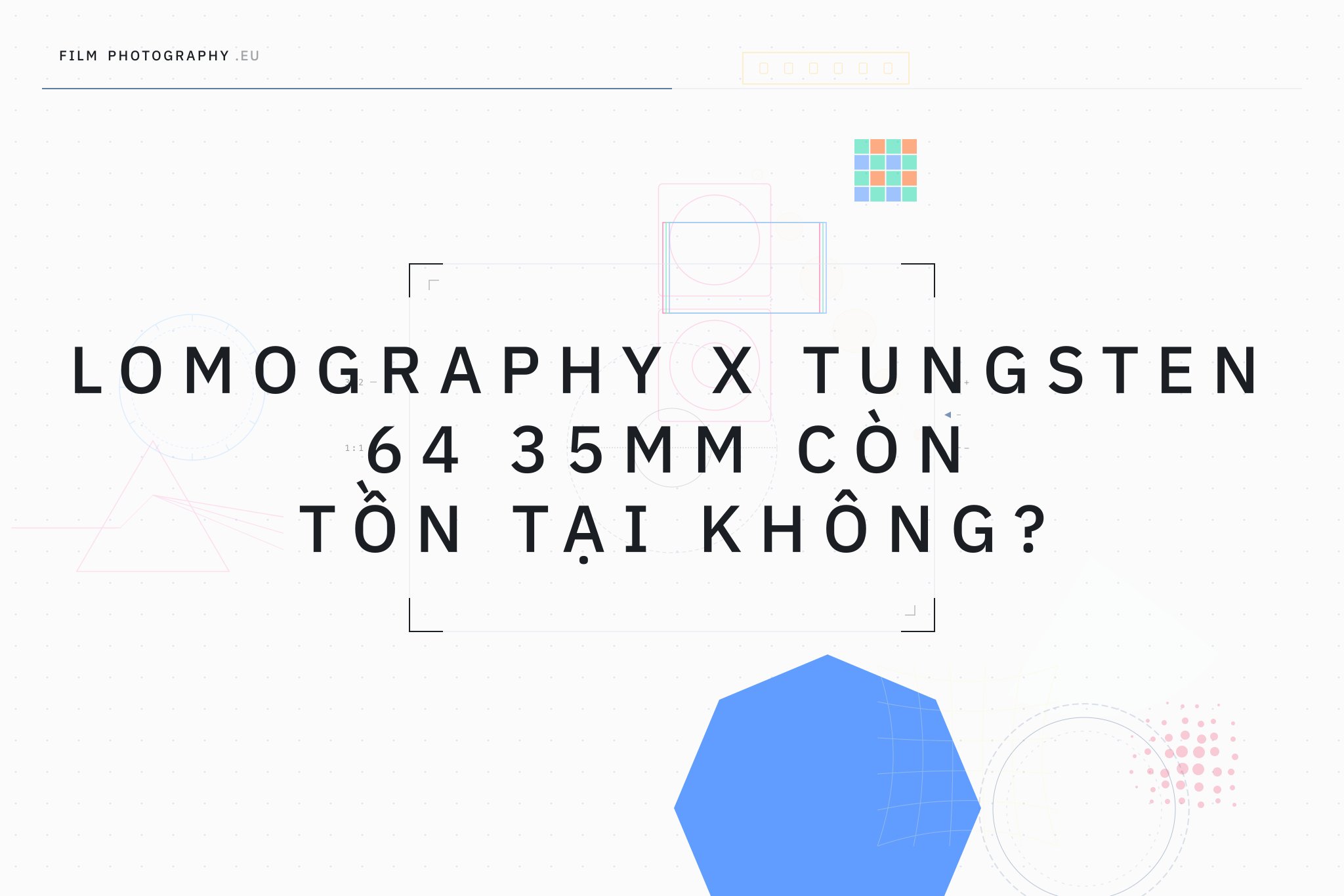Lomography X Tungsten 64 35mm còn tồn tại không?