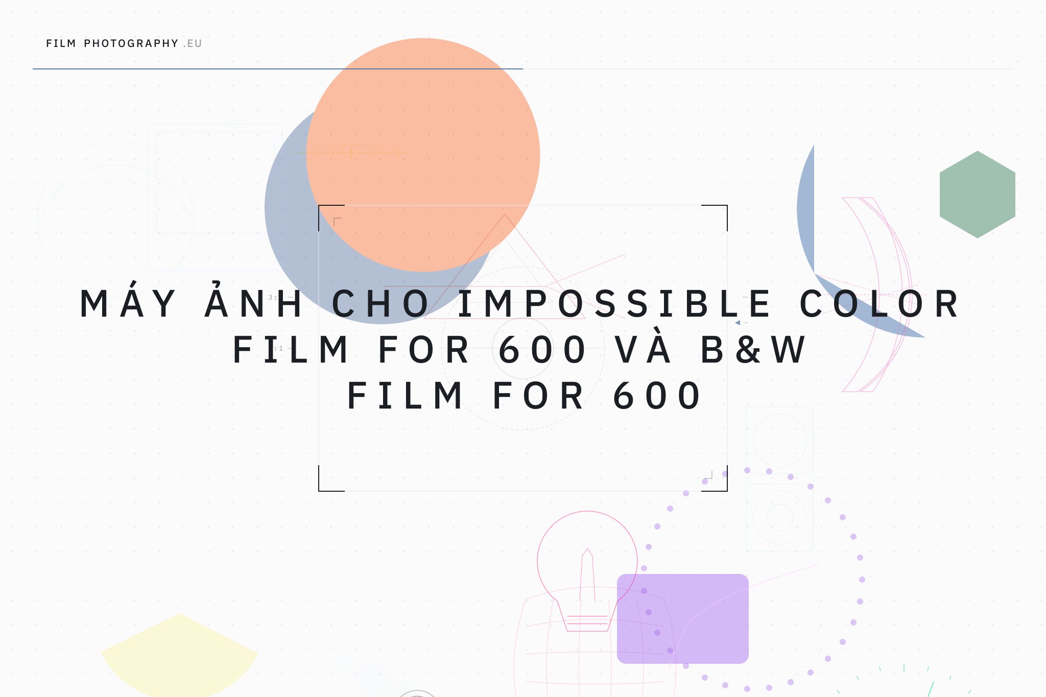 Máy ảnh cho Impossible Color Film for 600 và B&W Film for 600