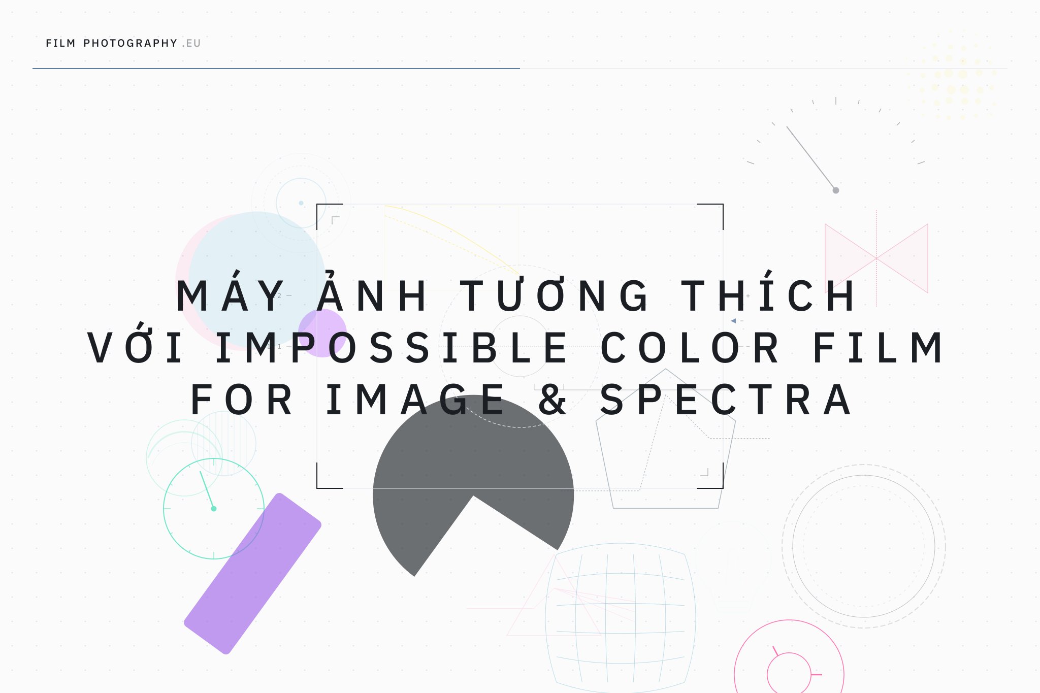 Máy ảnh tương thích với Impossible Color Film for Image & Spectra