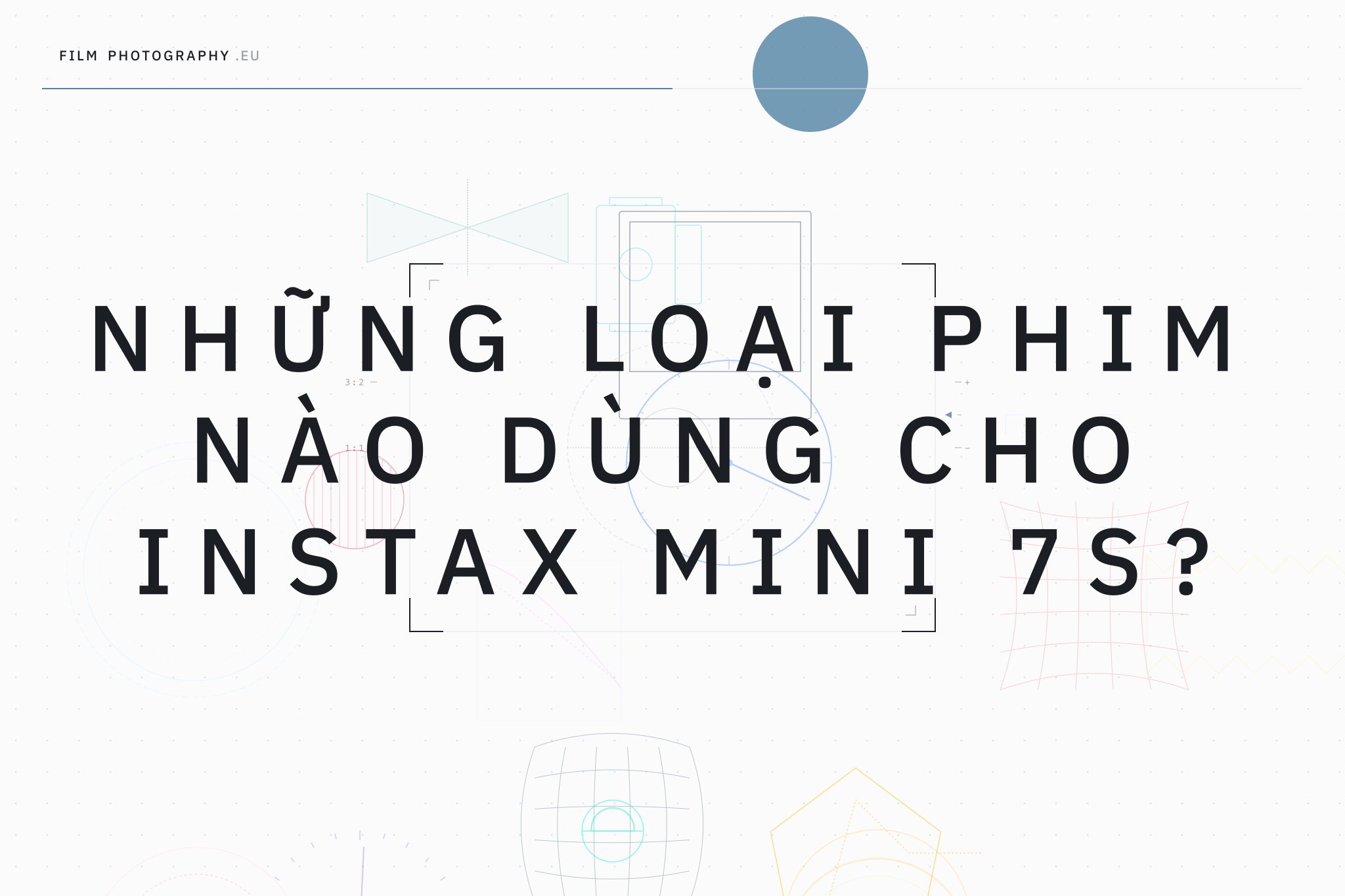 Những loại phim nào dùng cho Instax Mini 7S?