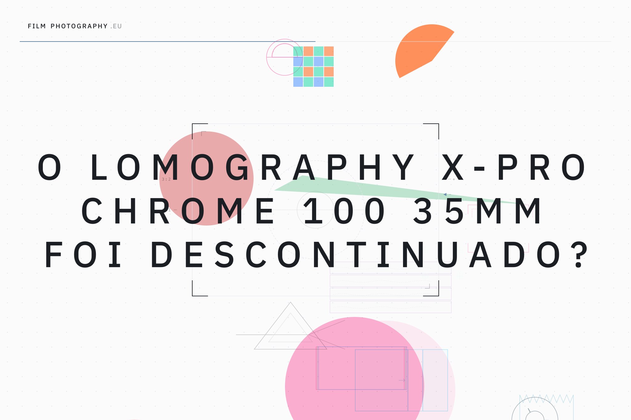 O Lomography X-Pro Chrome 100 35mm foi descontinuado?