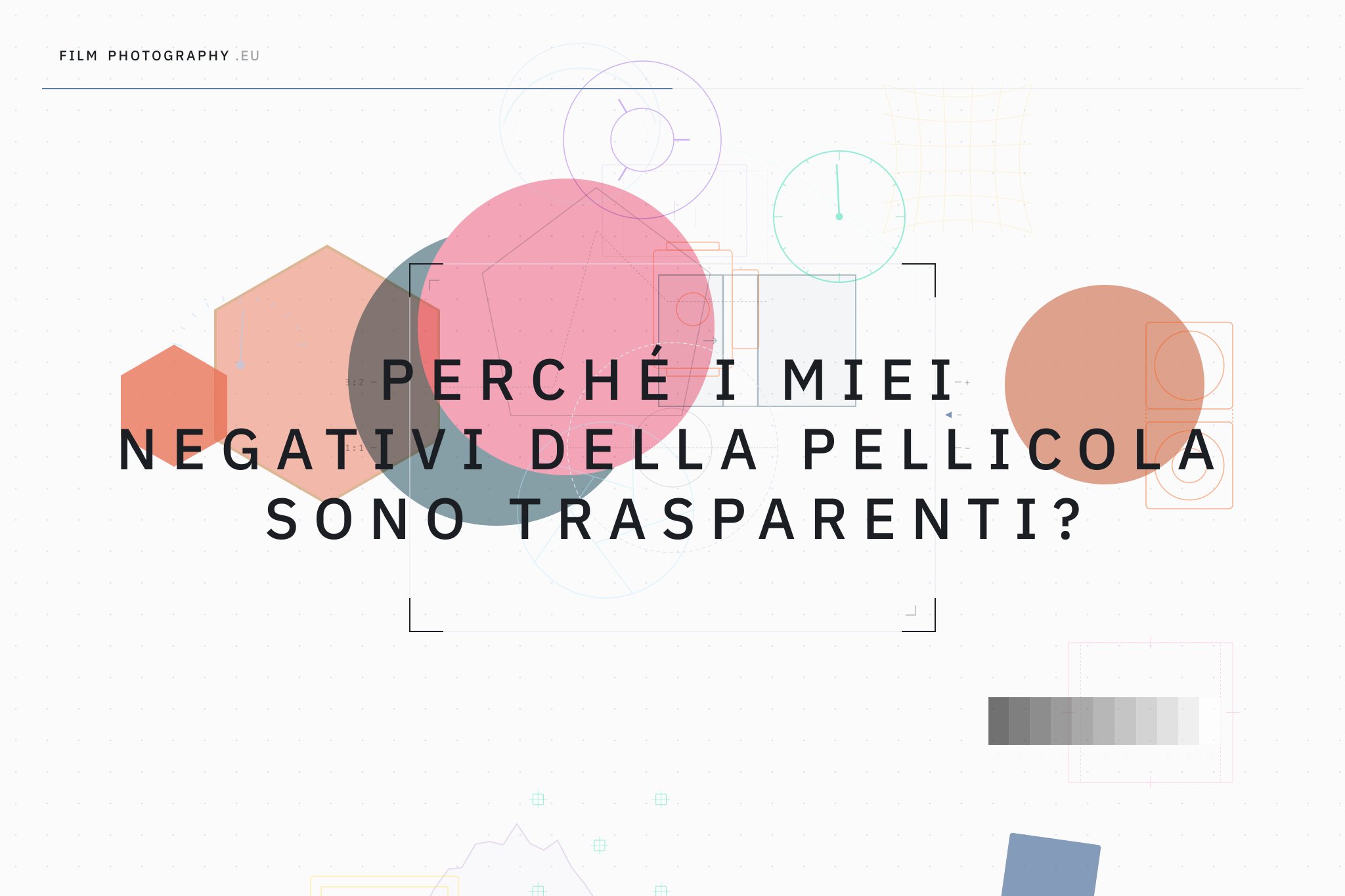 Perché i miei negativi della pellicola sono trasparenti?