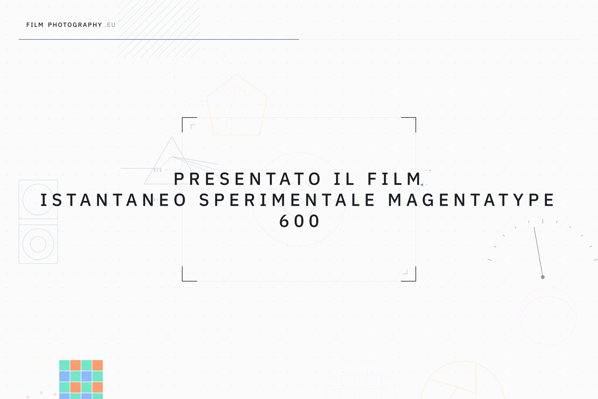 Presentato il film istantaneo sperimentale Magentatype 600