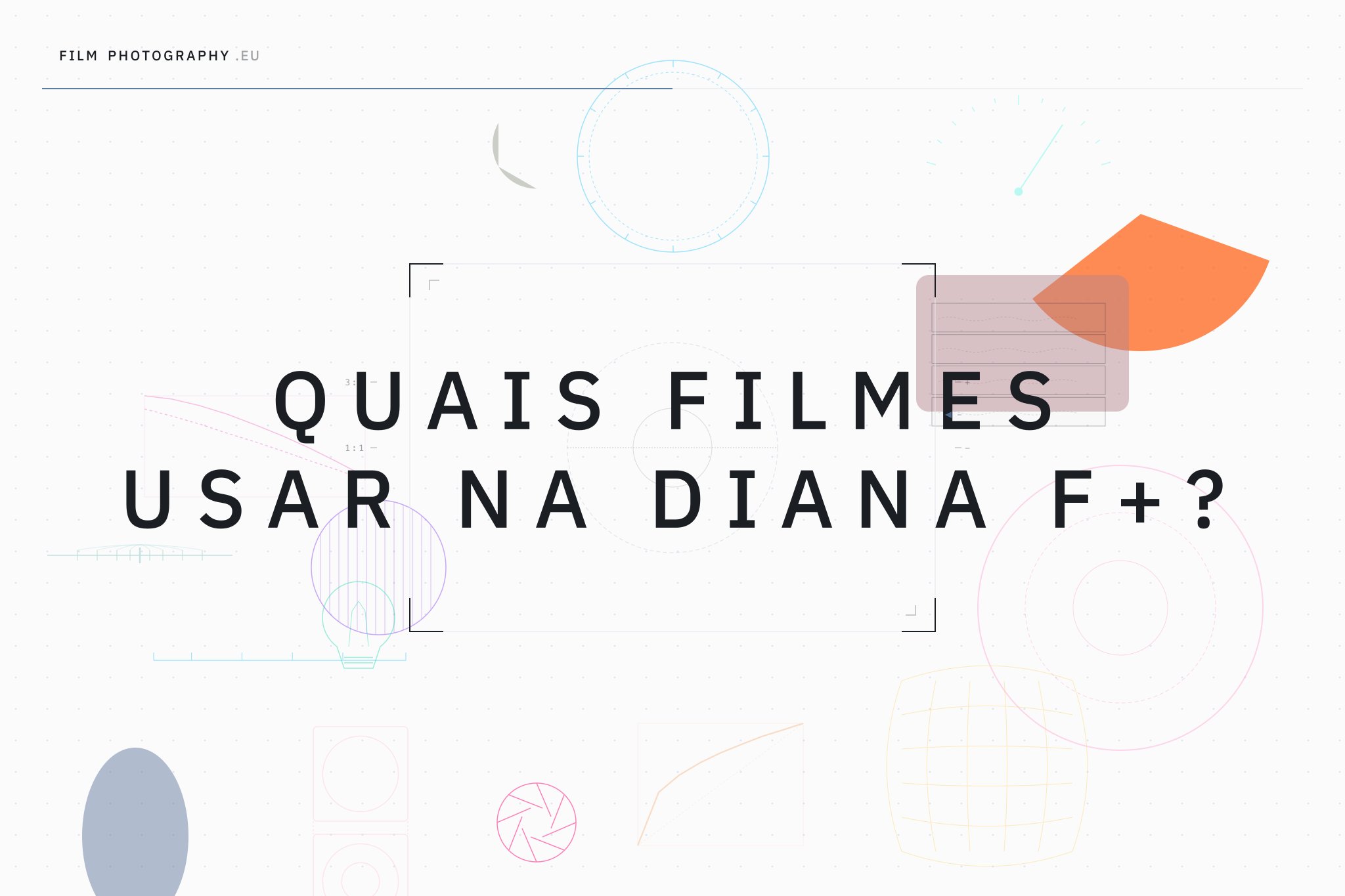 Quais filmes usar na Diana F+?