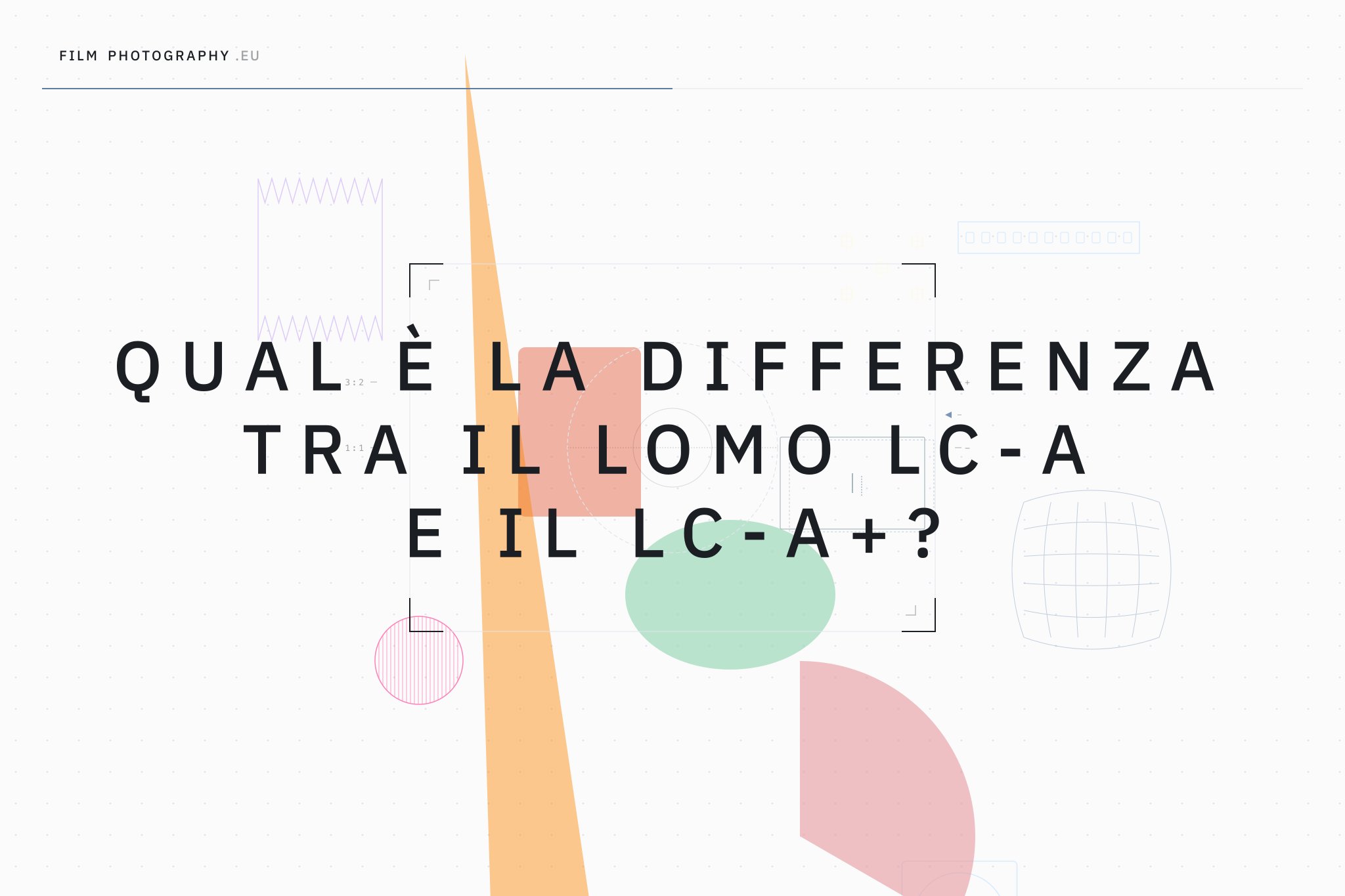 Qual è la differenza tra il Lomo LC-A e il LC-A+?