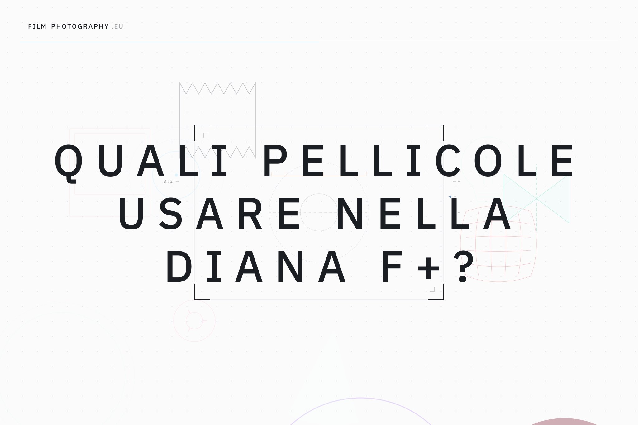 Quali pellicole usare nella Diana F+?