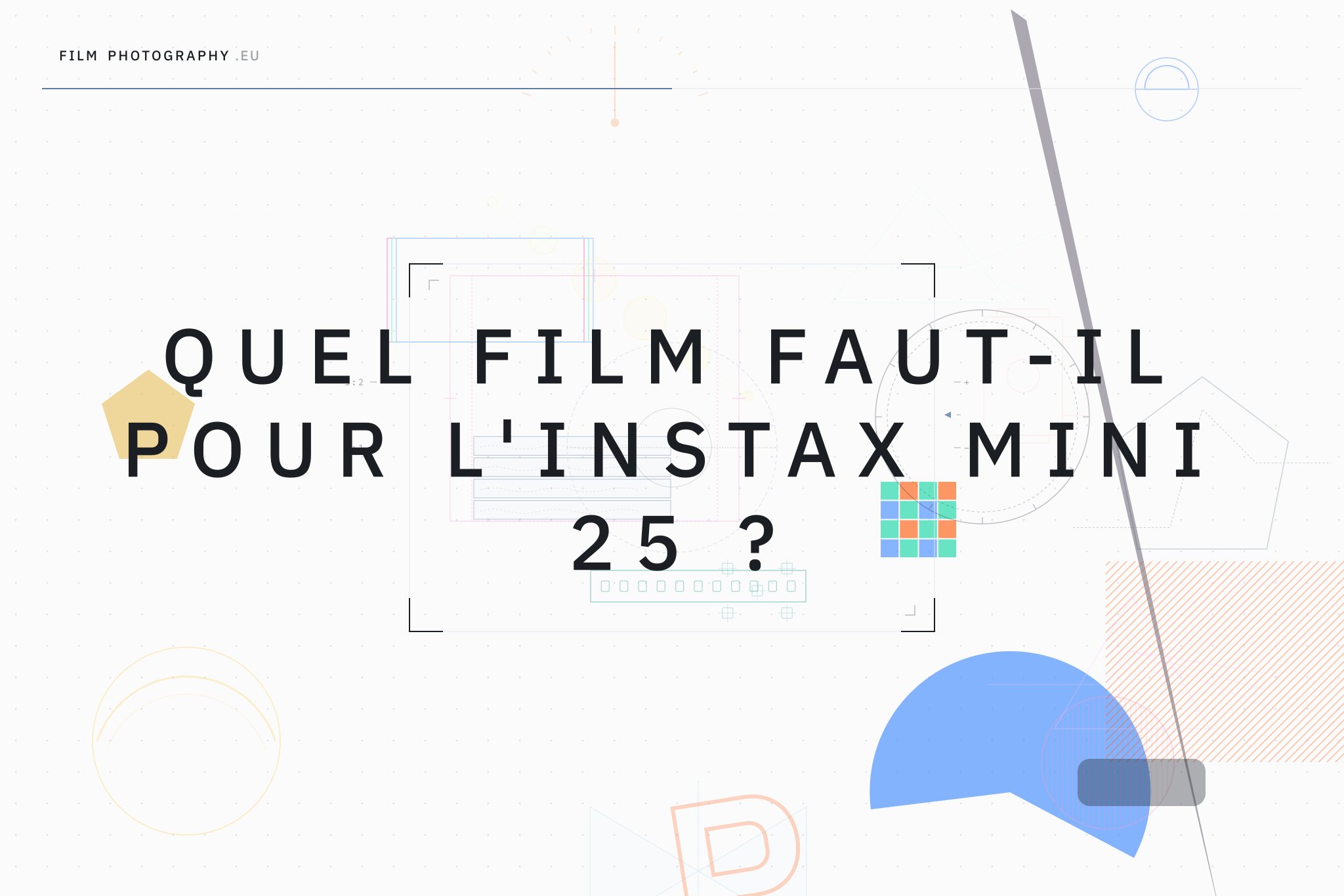 Quel film faut-il pour l'Instax Mini 25 ?