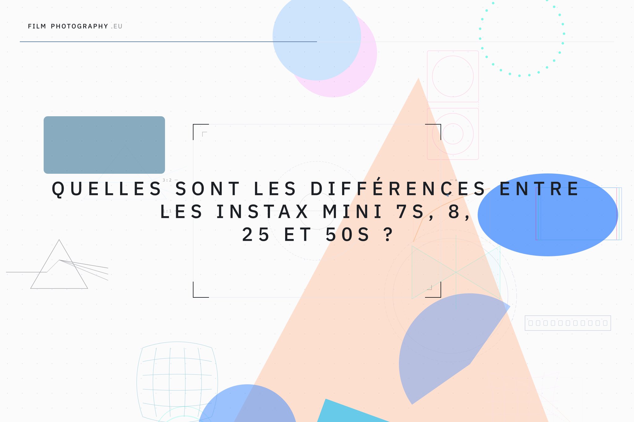Quelles sont les différences entre les Instax Mini 7S, 8, 25 et 50S ?