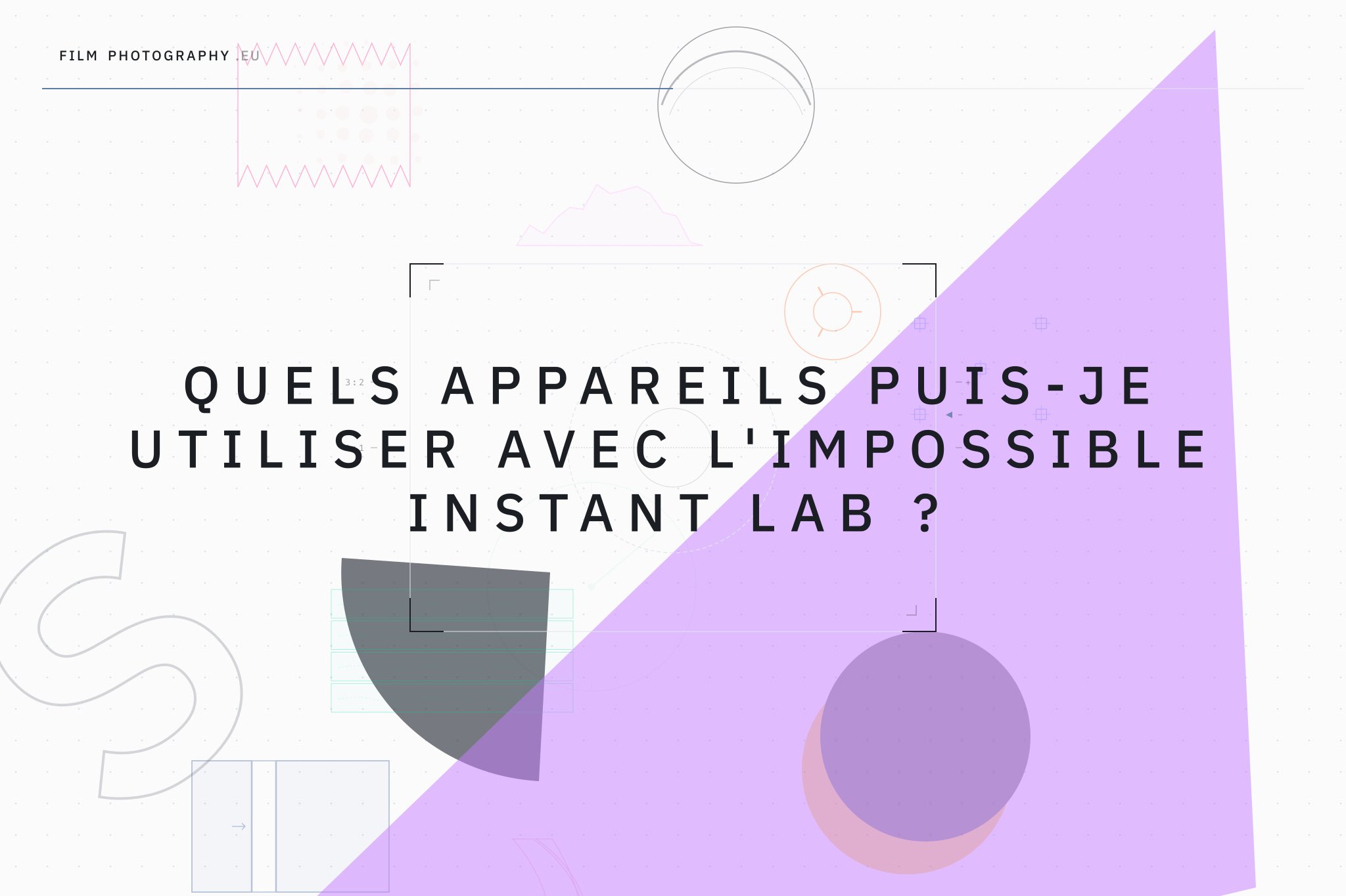 Quels appareils puis-je utiliser avec l'Impossible Instant Lab ?