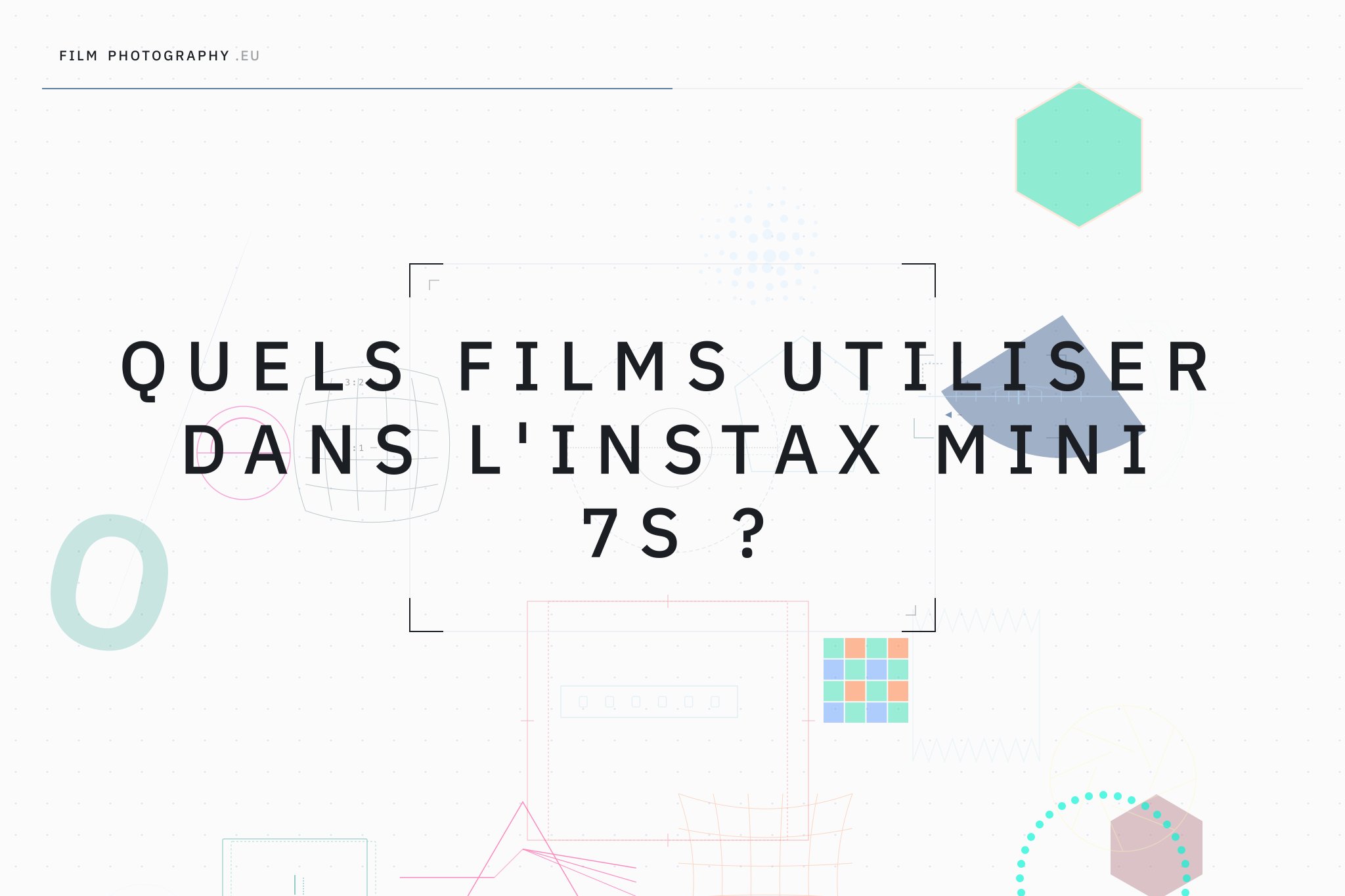 Quels films utiliser dans l'Instax Mini 7S ?