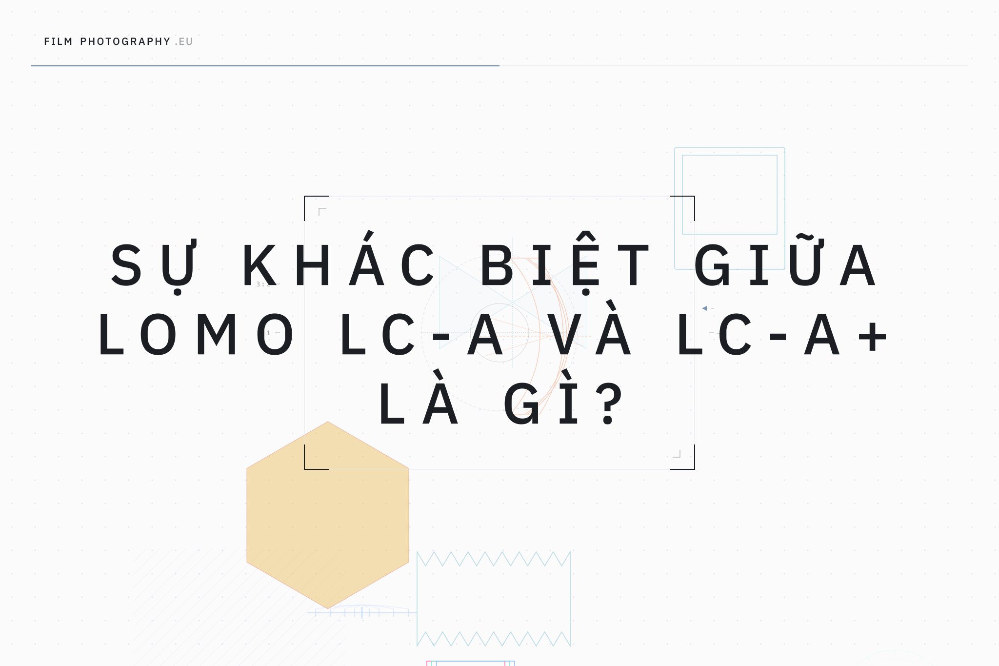 Sự khác biệt giữa Lomo LC-A và LC-A+ là gì?