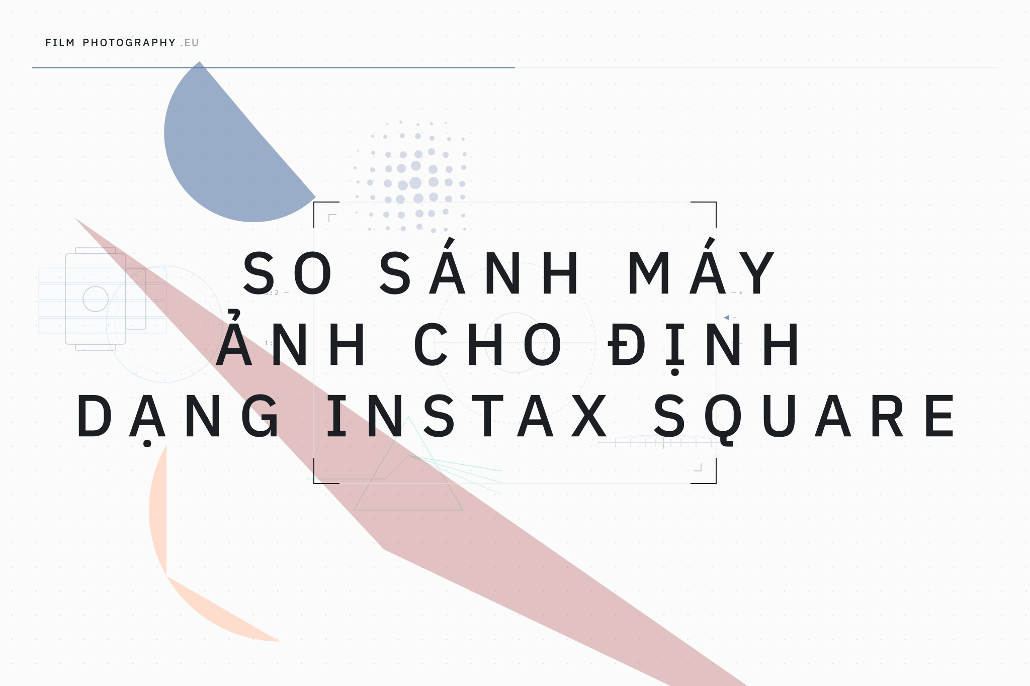 So sánh máy ảnh cho định dạng Instax Square