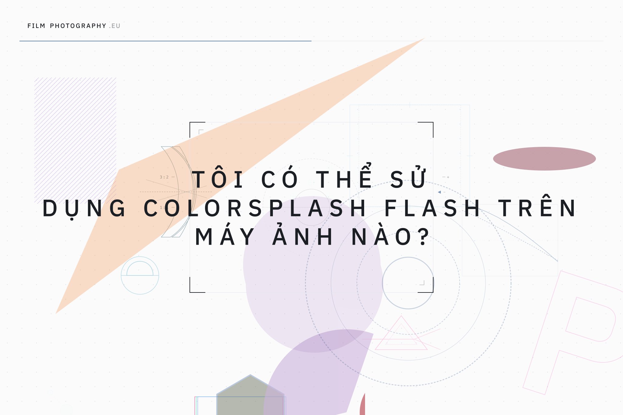 Tôi có thể sử dụng Colorsplash Flash trên máy ảnh nào?