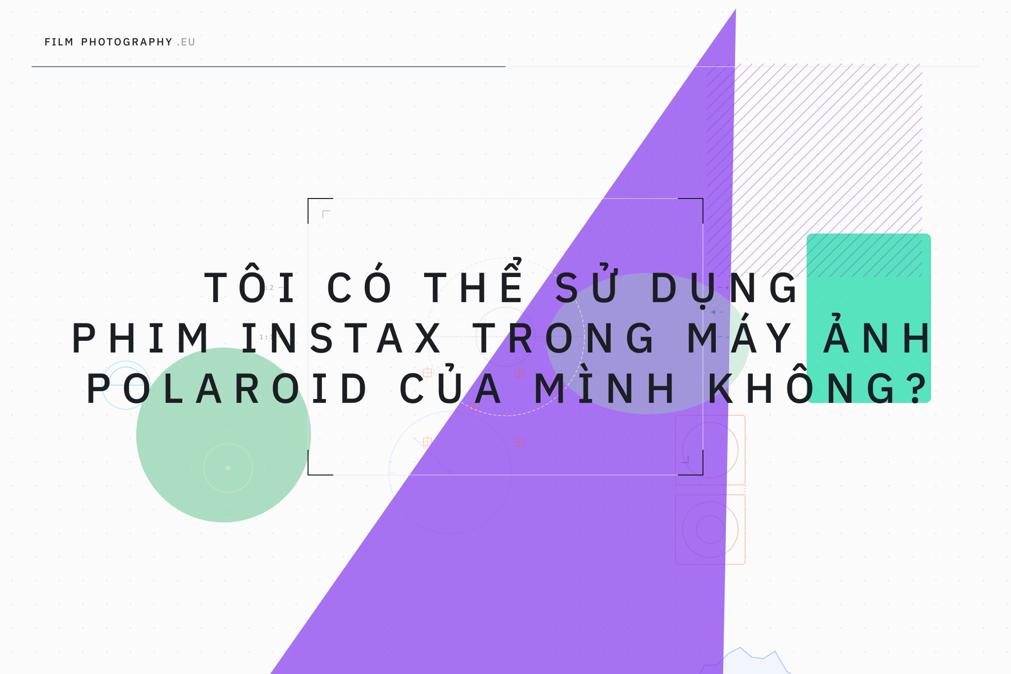 Tôi có thể sử dụng phim Instax trong máy ảnh Polaroid của mình không?