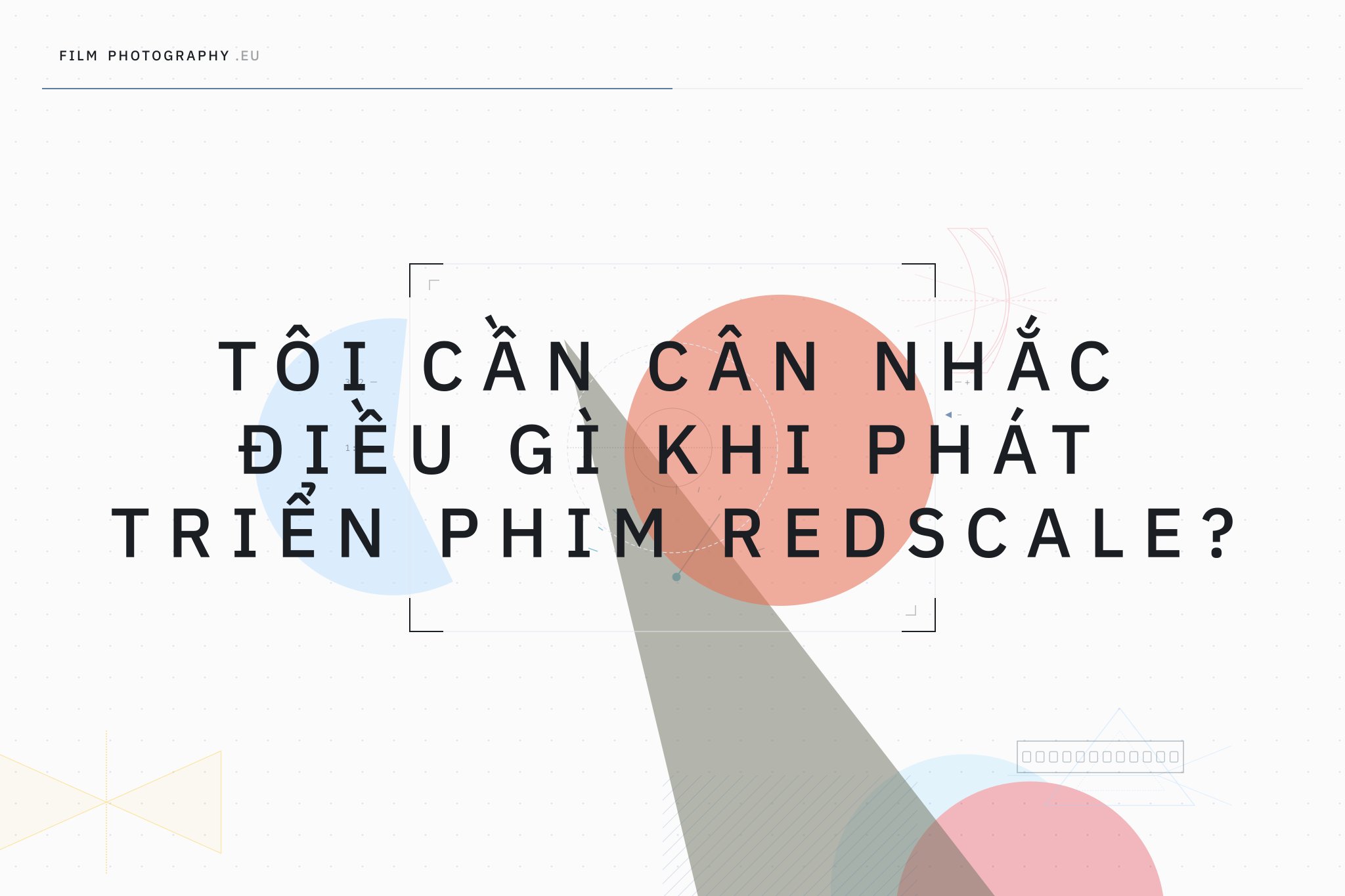 Tôi cần cân nhắc điều gì khi phát triển phim redscale?