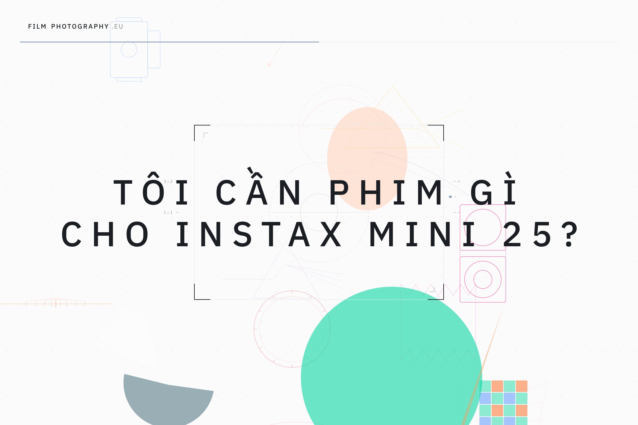 Tôi cần phim gì cho Instax Mini 25?