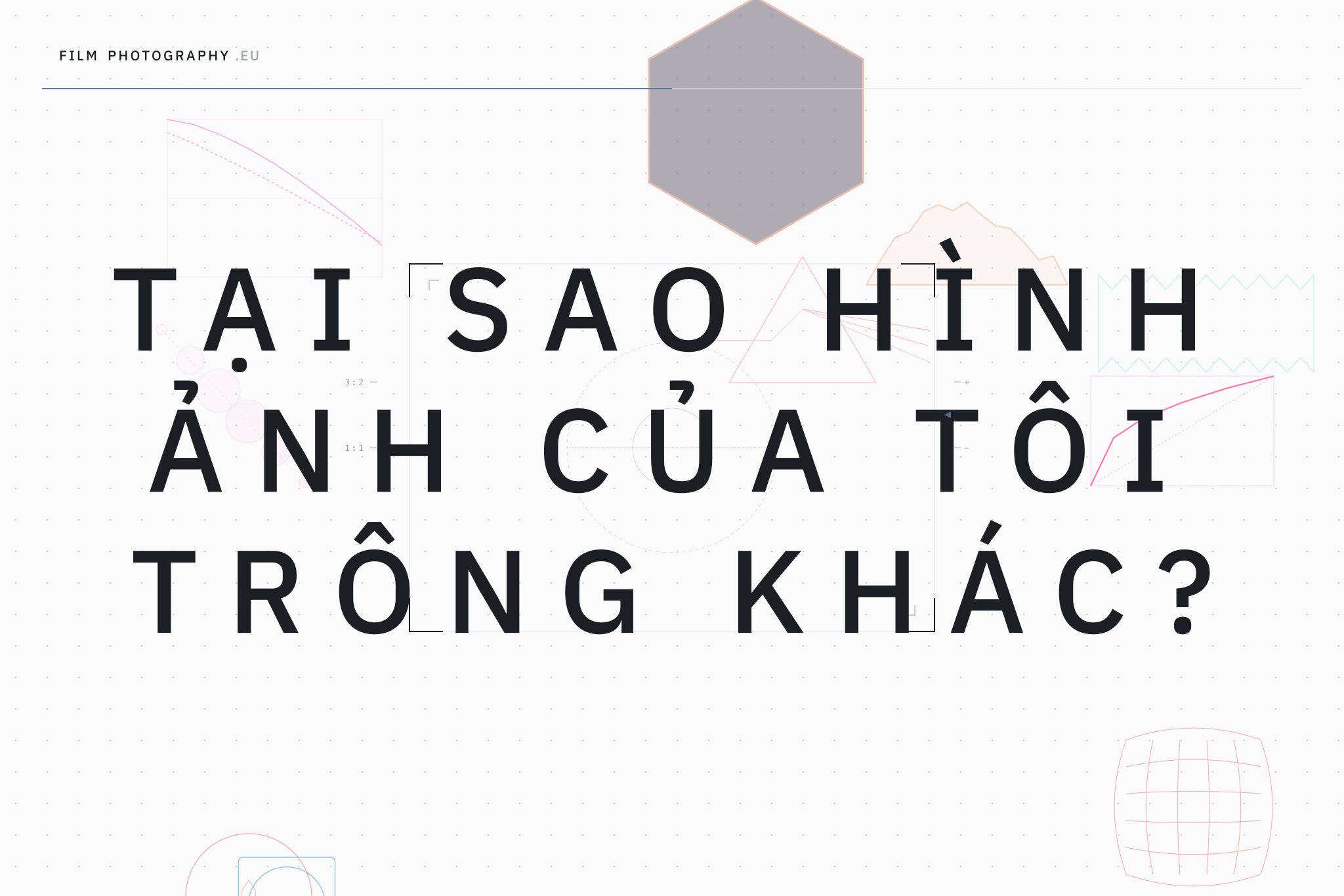 Tại sao hình ảnh của tôi trông khác?