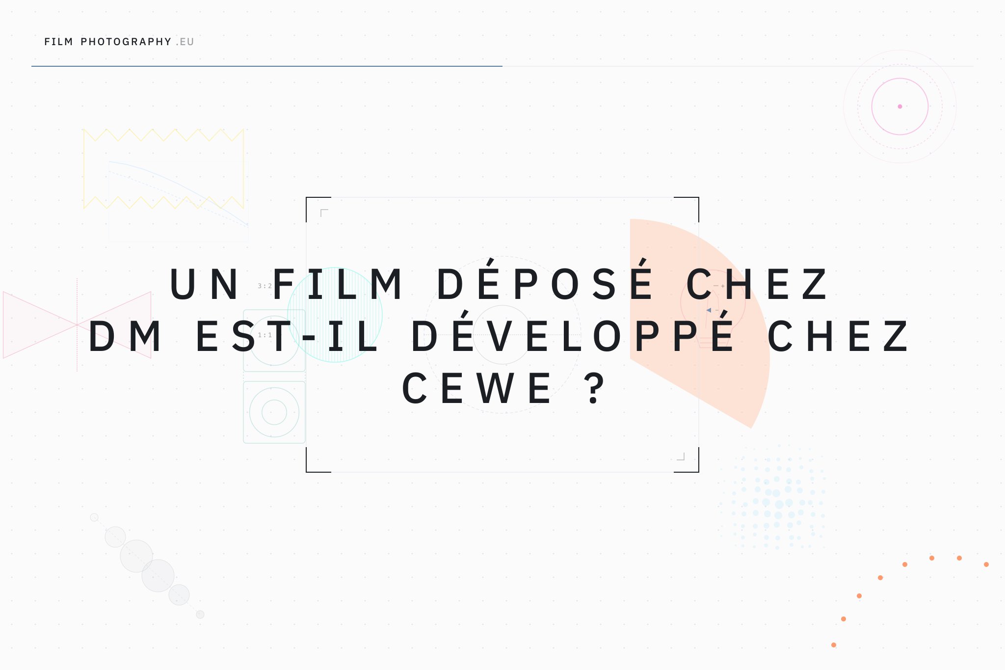 Un film déposé chez DM est-il développé chez CEWE ?